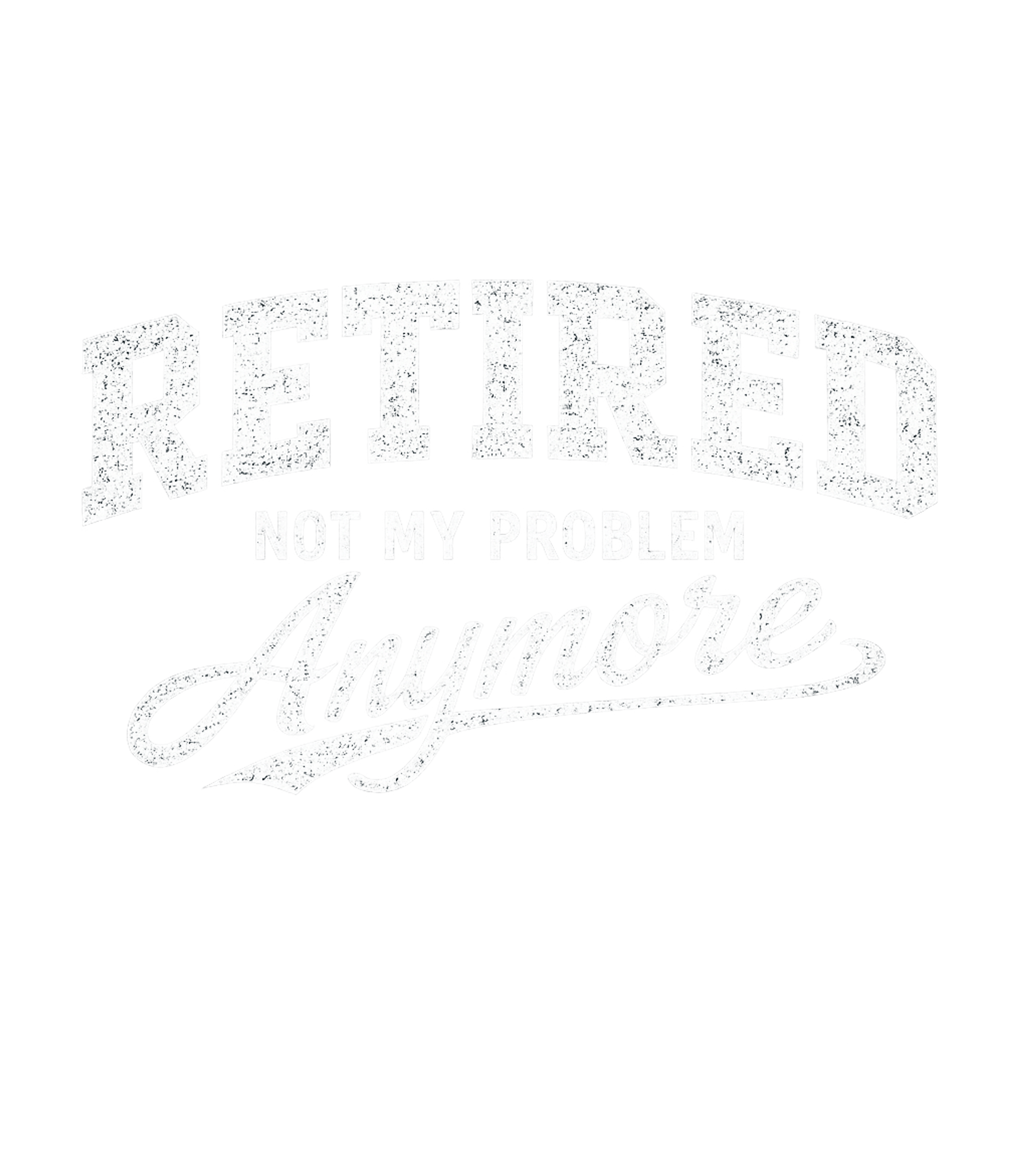Retired Not My Problem Work / Office Humor Premium T-Shirt featuring Celebrate your newfound freedom with this humorous retiremen – designed by Geoff Brown @ SunFrog Retired Not My Problem Work / Office Humor Premium T-Shirt featuring Celebrate your newfound freedom with this humorous retiremen – designed by Geoff Brown @ SunFrog