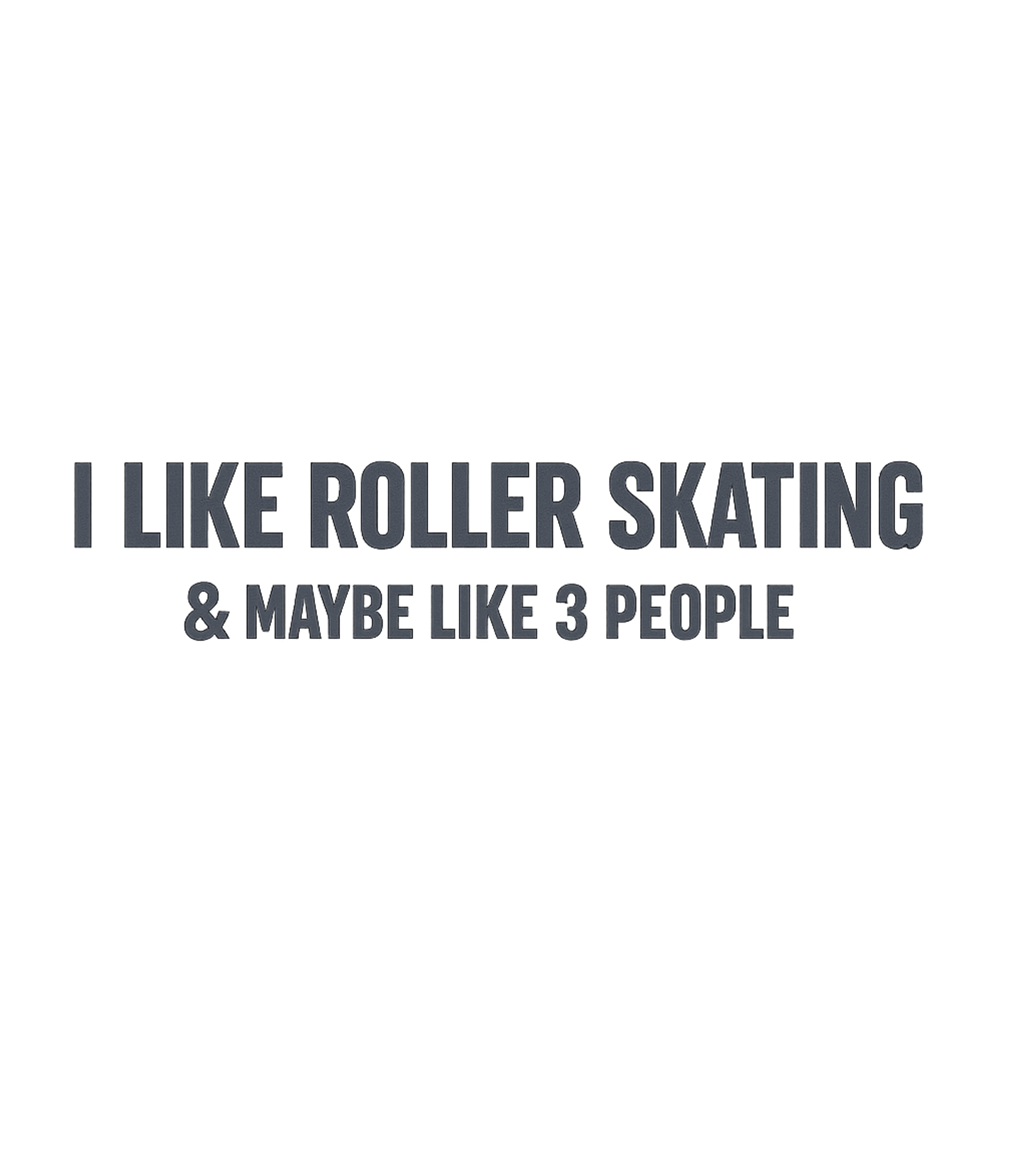 Roller Skating & 3 People Sarcasm Premium T-Shirt featuring Show off your love for roller skating and your selective soc – designed by Geoff Brown @ SunFrog Roller Skating & 3 People Sarcasm Premium T-Shirt featuring Show off your love for roller skating and your selective soc – designed by Geoff Brown @ SunFrog