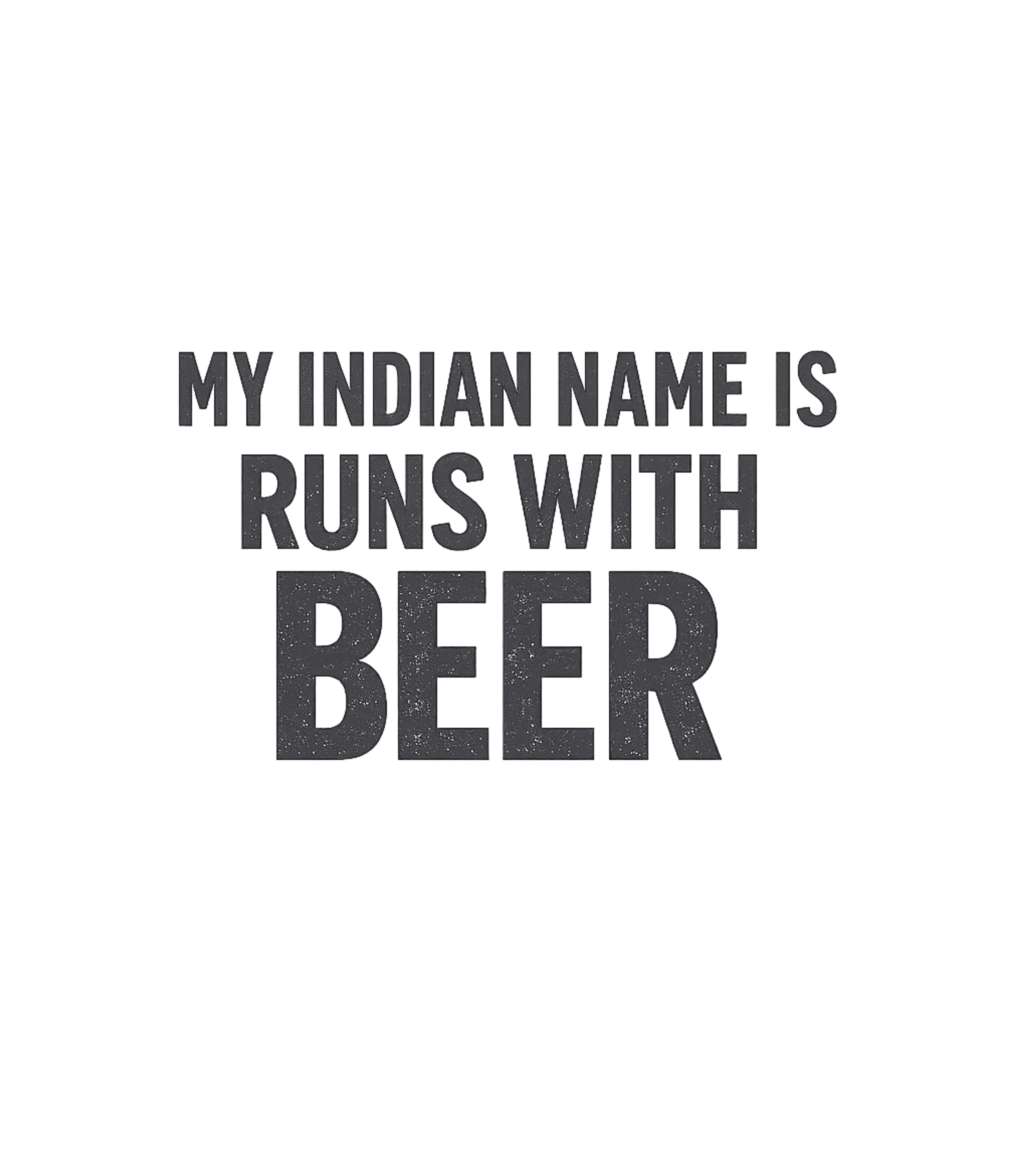 Runs With Beer Name Dad Jokes Premium T-Shirt featuring Embrace your humorous side with this witty "My Indian Name i – designed by Geoff Brown @ SunFrog Runs With Beer Name Dad Jokes Premium T-Shirt featuring Embrace your humorous side with this witty "My Indian Name i – designed by Geoff Brown @ SunFrog