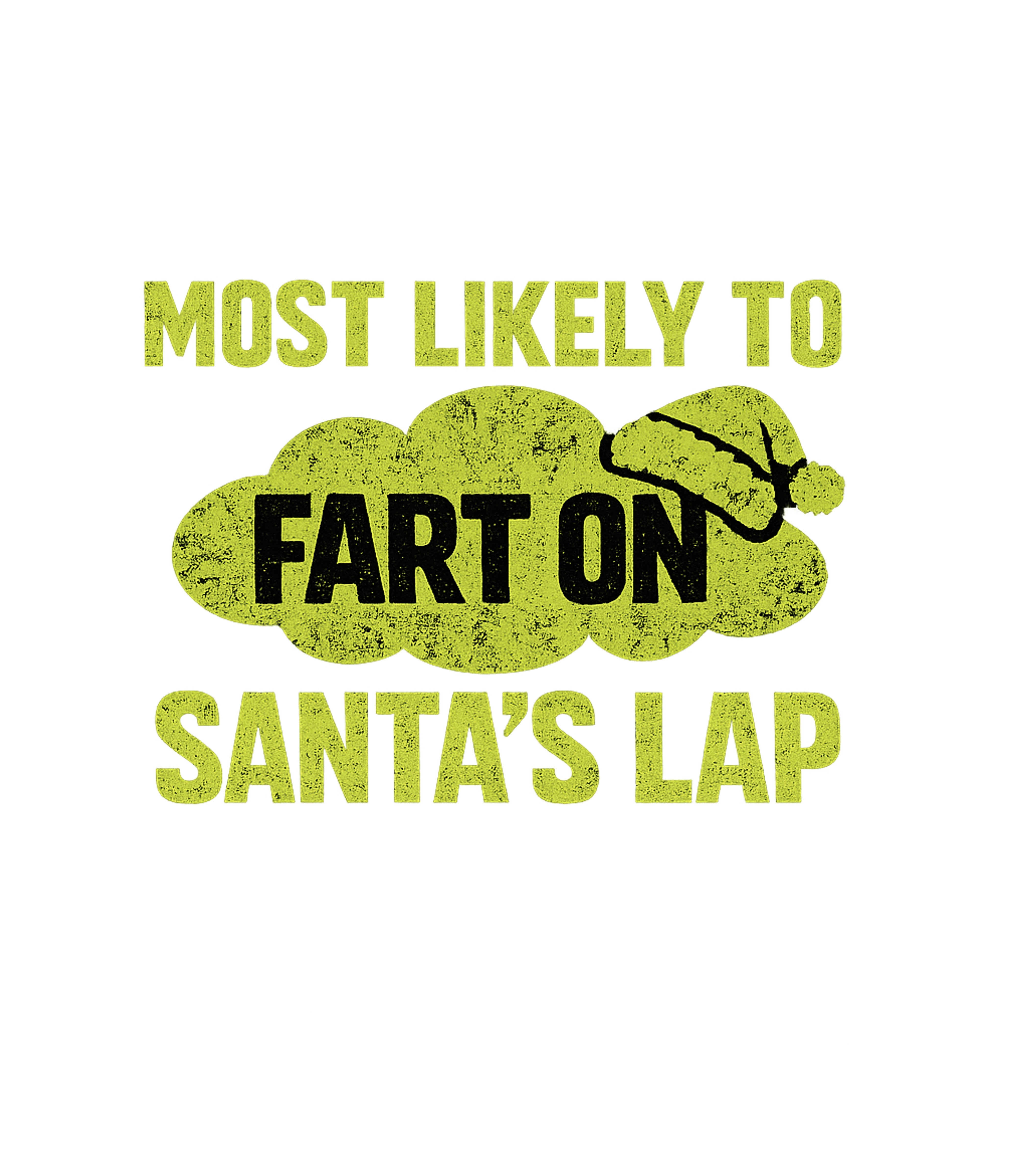 Santa Lap Fart Dad Jokes Premium T-Shirt featuring This funny distressed graphic tee features the phrase "Most – designed by Geoff Brown @ SunFrog Santa Lap Fart Dad Jokes Premium T-Shirt featuring This funny distressed graphic tee features the phrase "Most – designed by Geoff Brown @ SunFrog