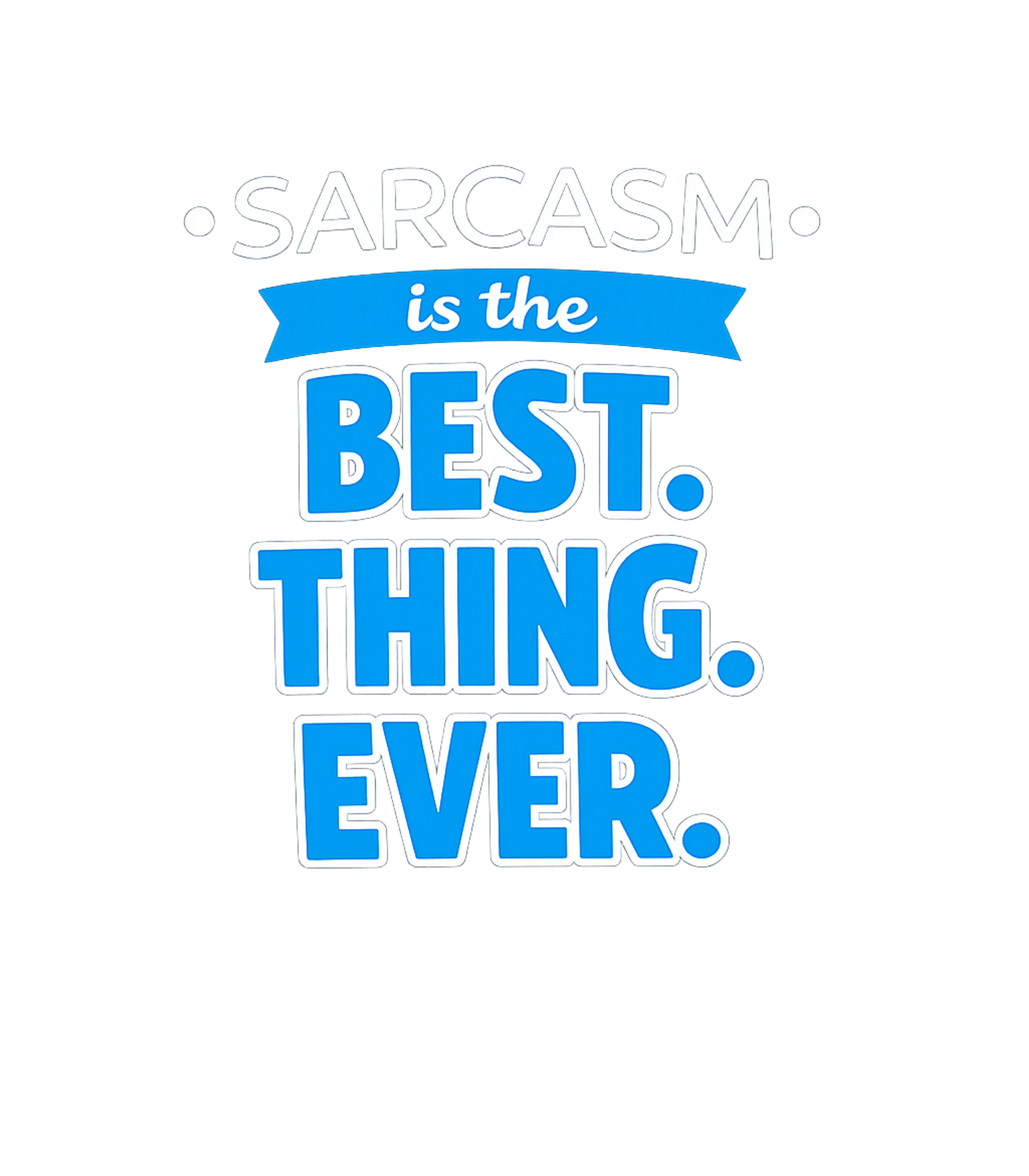 Sarcasm Best Thing Ever Sarcasm Hooded Sweatshirt featuring This graphic tee proudly declares a love for sarcasm with a – designed by Geoff Brown @ SunFrog Sarcasm Best Thing Ever Sarcasm Hooded Sweatshirt featuring This graphic tee proudly declares a love for sarcasm with a – designed by Geoff Brown @ SunFrog