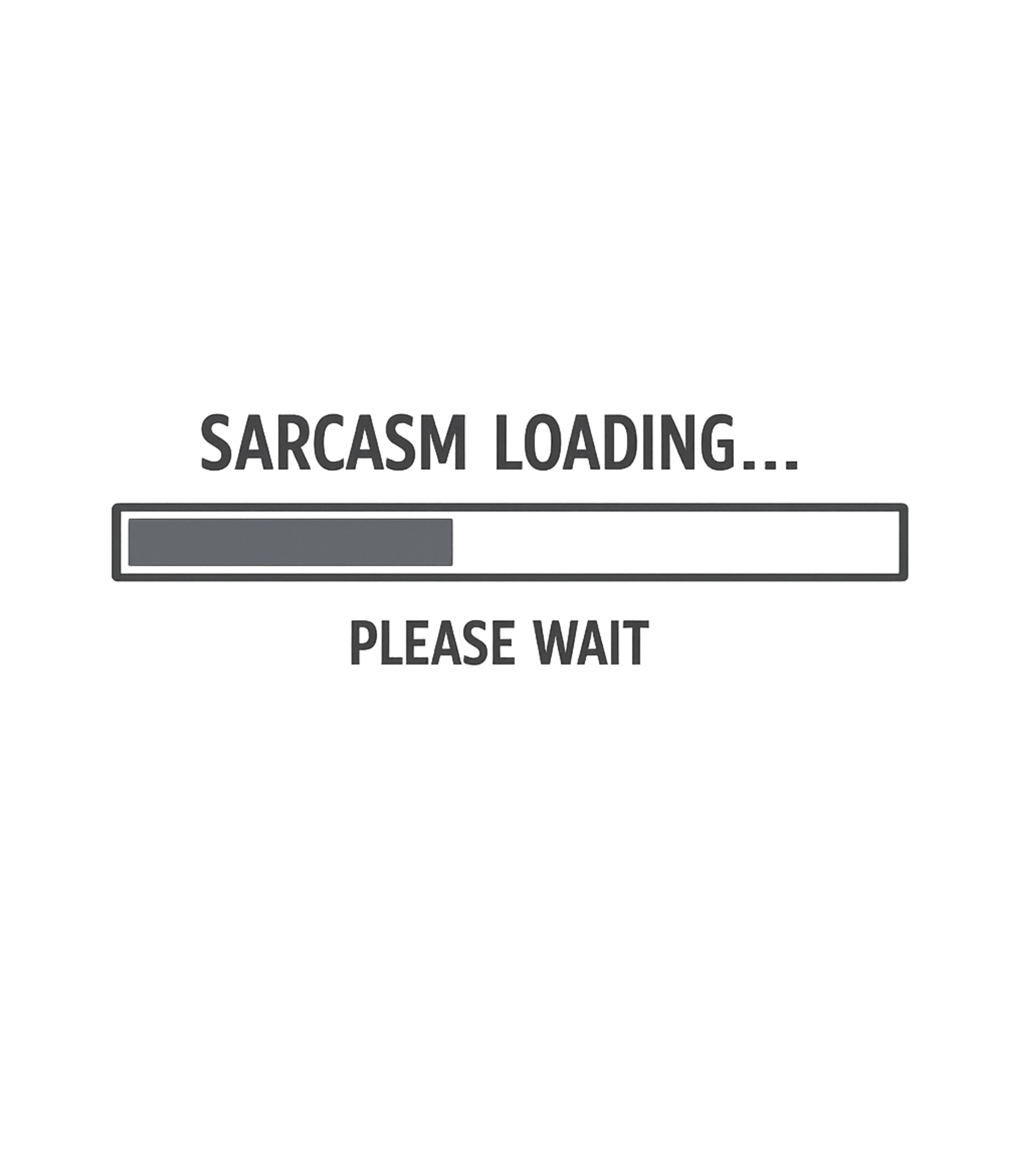 Sarcasm Loading Sarcasm Premium T-Shirt featuring This minimalist graphic features 'Sarcasm Loading – designed by Geoff Brown @ SunFrog Sarcasm Loading Sarcasm Premium T-Shirt featuring This minimalist graphic features 'Sarcasm Loading – designed by Geoff Brown @ SunFrog