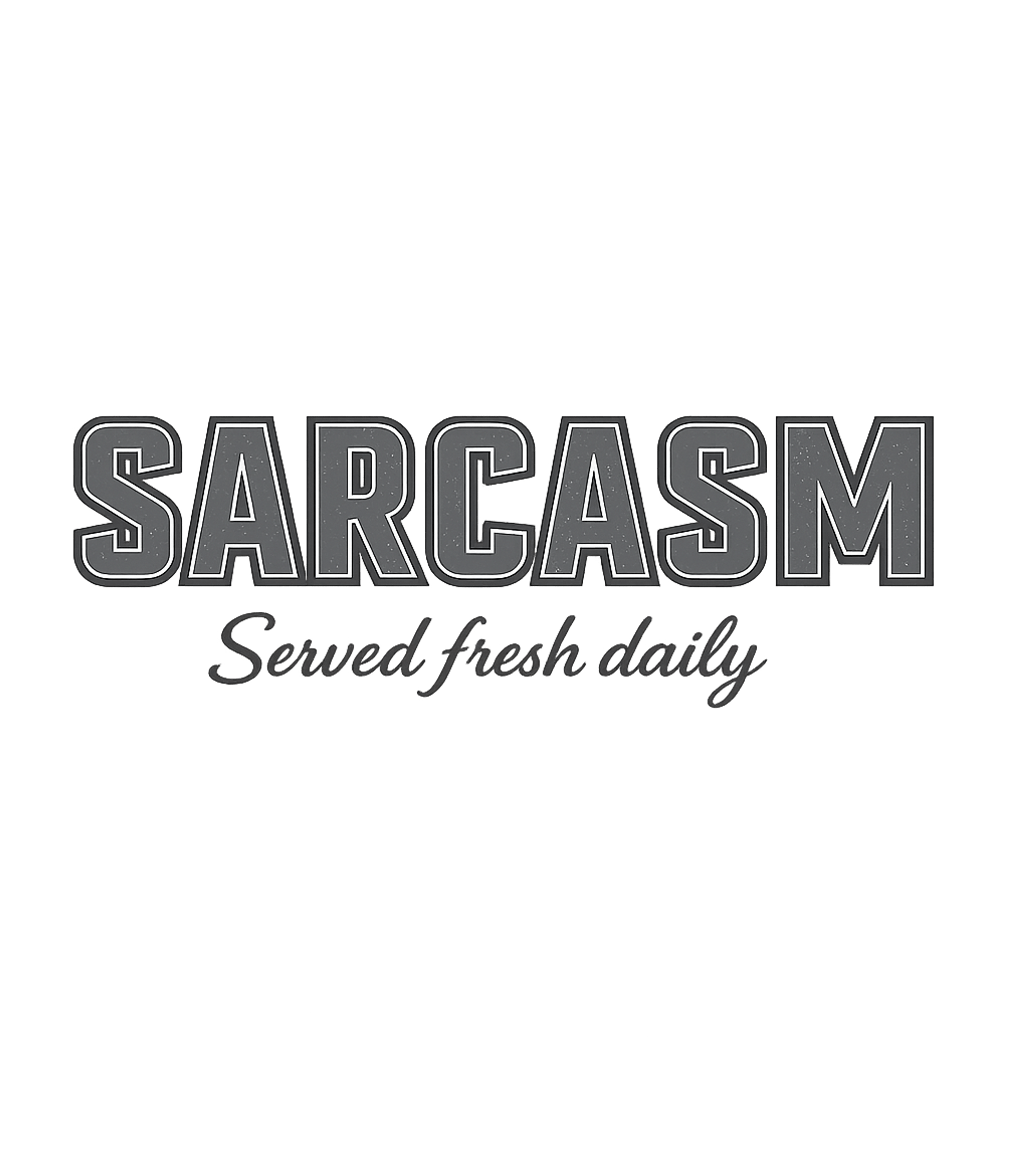 Sarcasm Served Daily Sarcasm Premium T-Shirt featuring Embrace your witty side with this bold 'Sarcasm Served Fresh – designed by Geoff Brown @ SunFrog Sarcasm Served Daily Sarcasm Premium T-Shirt featuring Embrace your witty side with this bold 'Sarcasm Served Fresh – designed by Geoff Brown @ SunFrog