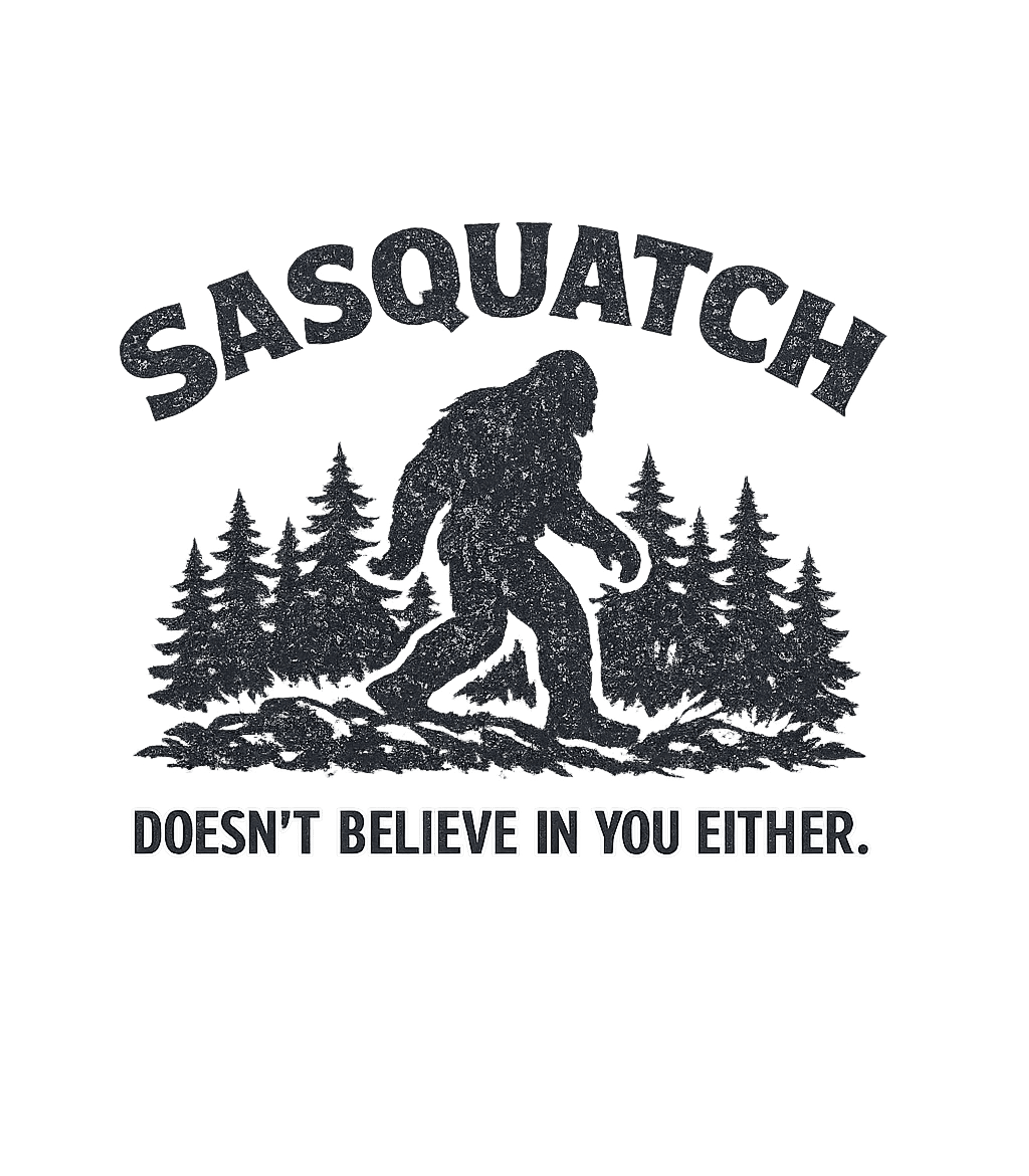 Sasquatch Doesn't Believe Sarcasm Premium T-Shirt featuring This design features a distressed Sasquatch silhouette walki – designed by Geoff Brown @ SunFrog Sasquatch Doesn't Believe Sarcasm Premium T-Shirt featuring This design features a distressed Sasquatch silhouette walki – designed by Geoff Brown @ SunFrog