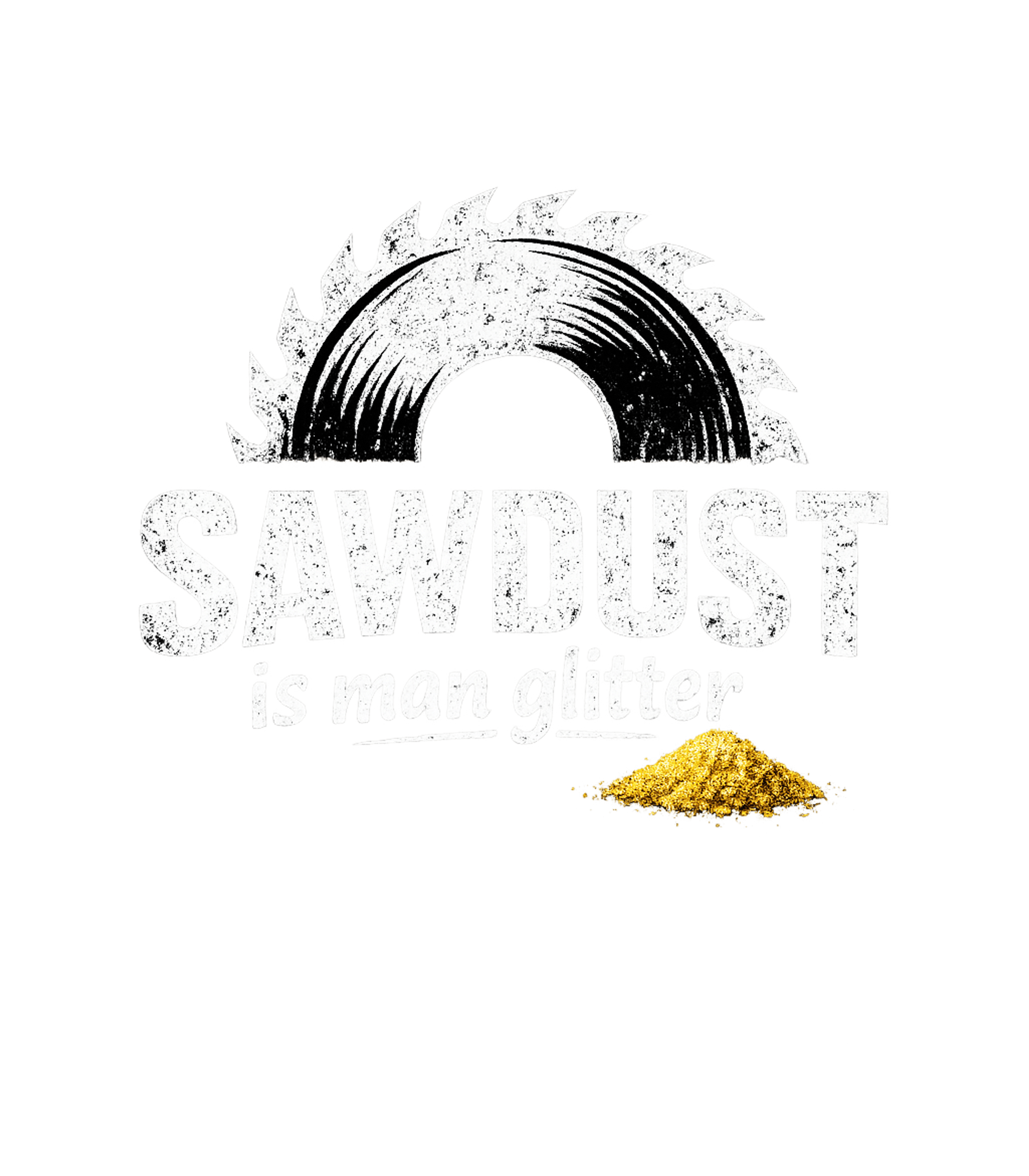 Sawdust Man Glitter Construction Premium T-Shirt featuring Embrace your love for woodworking with this humorous graphic – designed by Geoff Brown @ SunFrog Sawdust Man Glitter Construction Premium T-Shirt featuring Embrace your love for woodworking with this humorous graphic – designed by Geoff Brown @ SunFrog