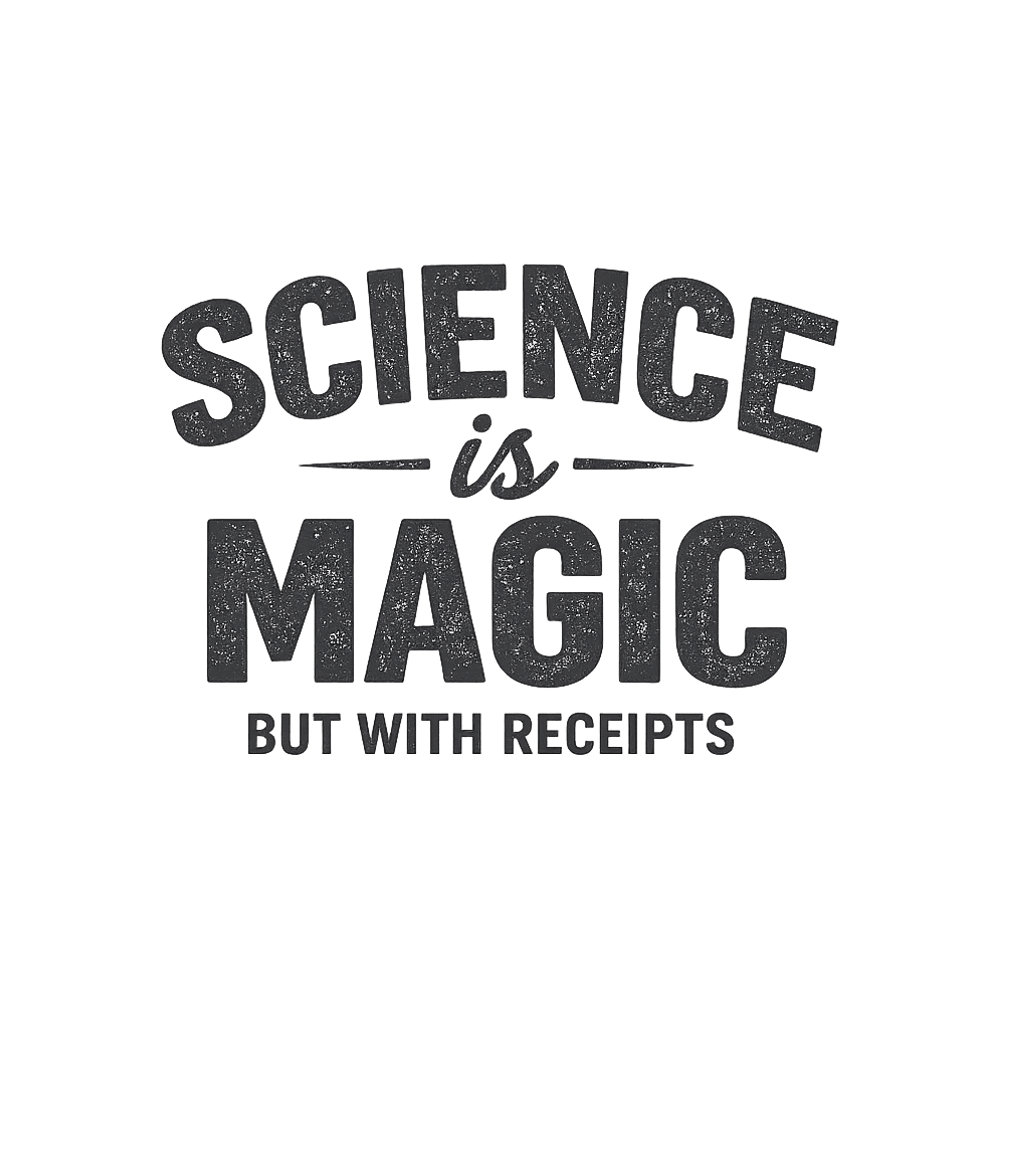 Science With Receipts Sarcasm Premium T-Shirt featuring This graphic playfully combines the wonder of magic with the – designed by Geoff Brown @ SunFrog Science With Receipts Sarcasm Premium T-Shirt featuring This graphic playfully combines the wonder of magic with the – designed by Geoff Brown @ SunFrog