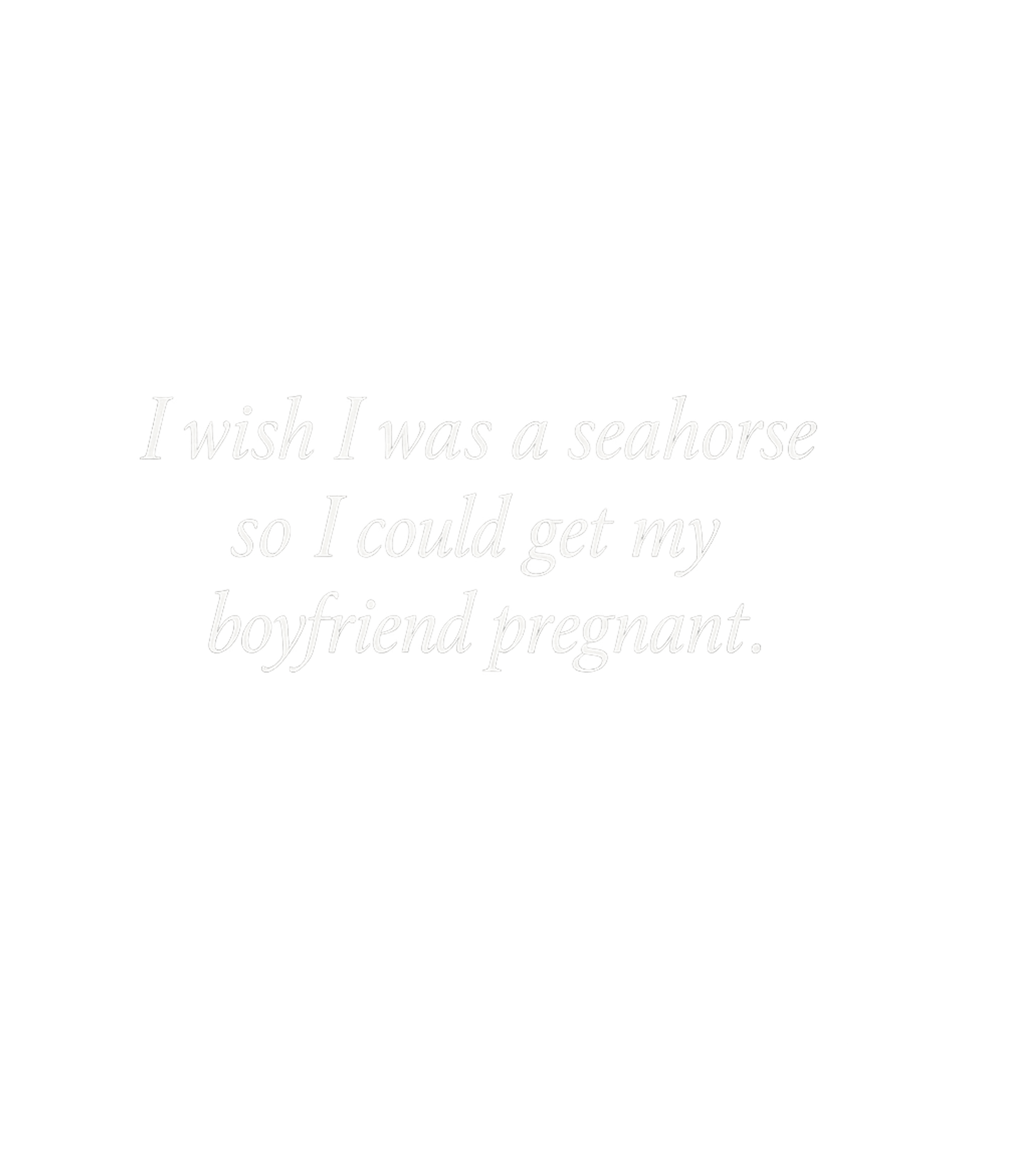 Seahorse Pregnancy Wish Relationship Humor Premium T-Shirt featuring This quirky t-shirt design features a humorous wish about se – designed by Geoff Brown @ SunFrog Seahorse Pregnancy Wish Relationship Humor Premium T-Shirt featuring This quirky t-shirt design features a humorous wish about se – designed by Geoff Brown @ SunFrog