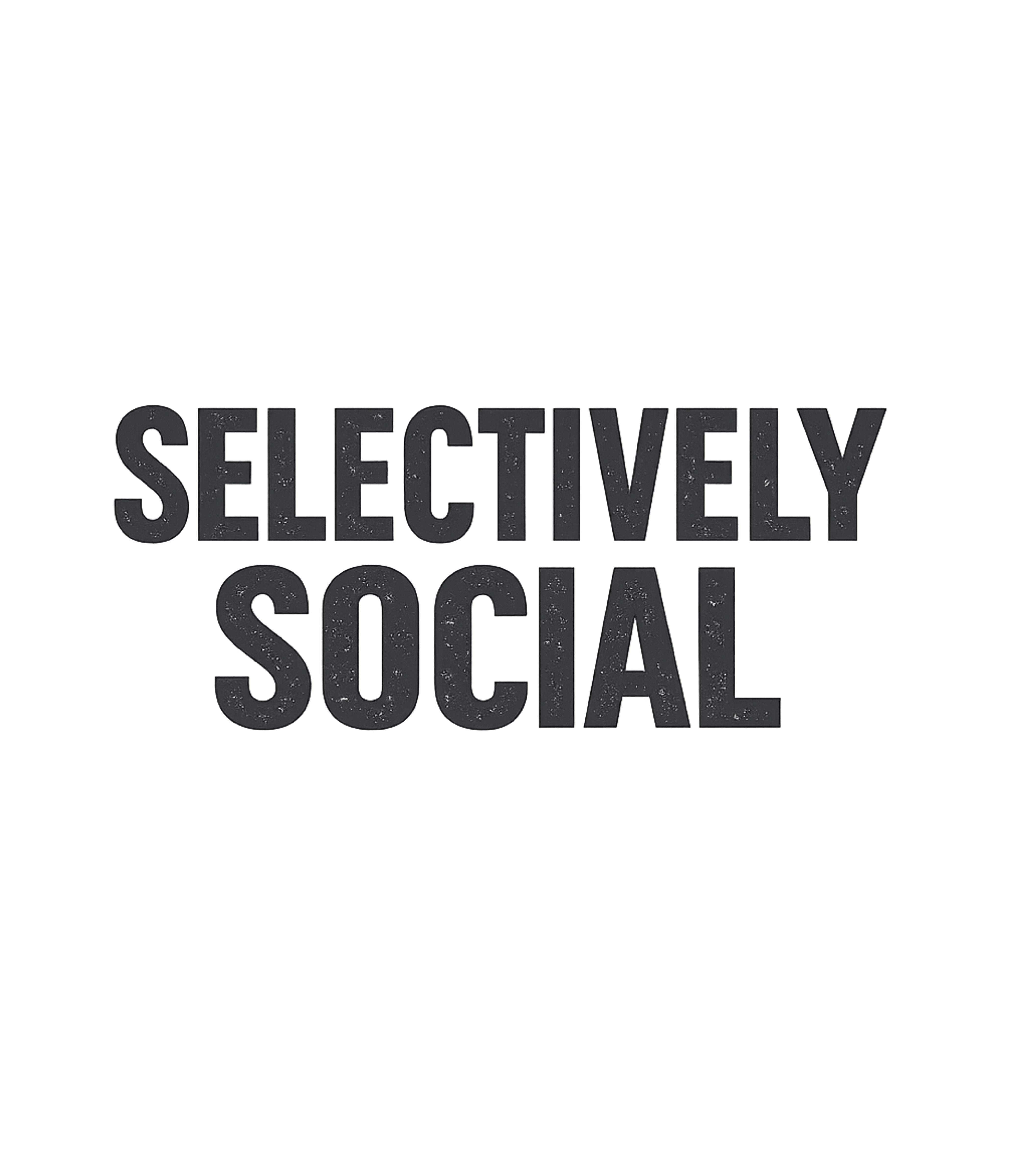Selectively Social Statement Sarcasm Premium T-Shirt featuring Embrace your unique social style with this bold 'Selectively – designed by Geoff Brown @ SunFrog Selectively Social Statement Sarcasm Premium T-Shirt featuring Embrace your unique social style with this bold 'Selectively – designed by Geoff Brown @ SunFrog