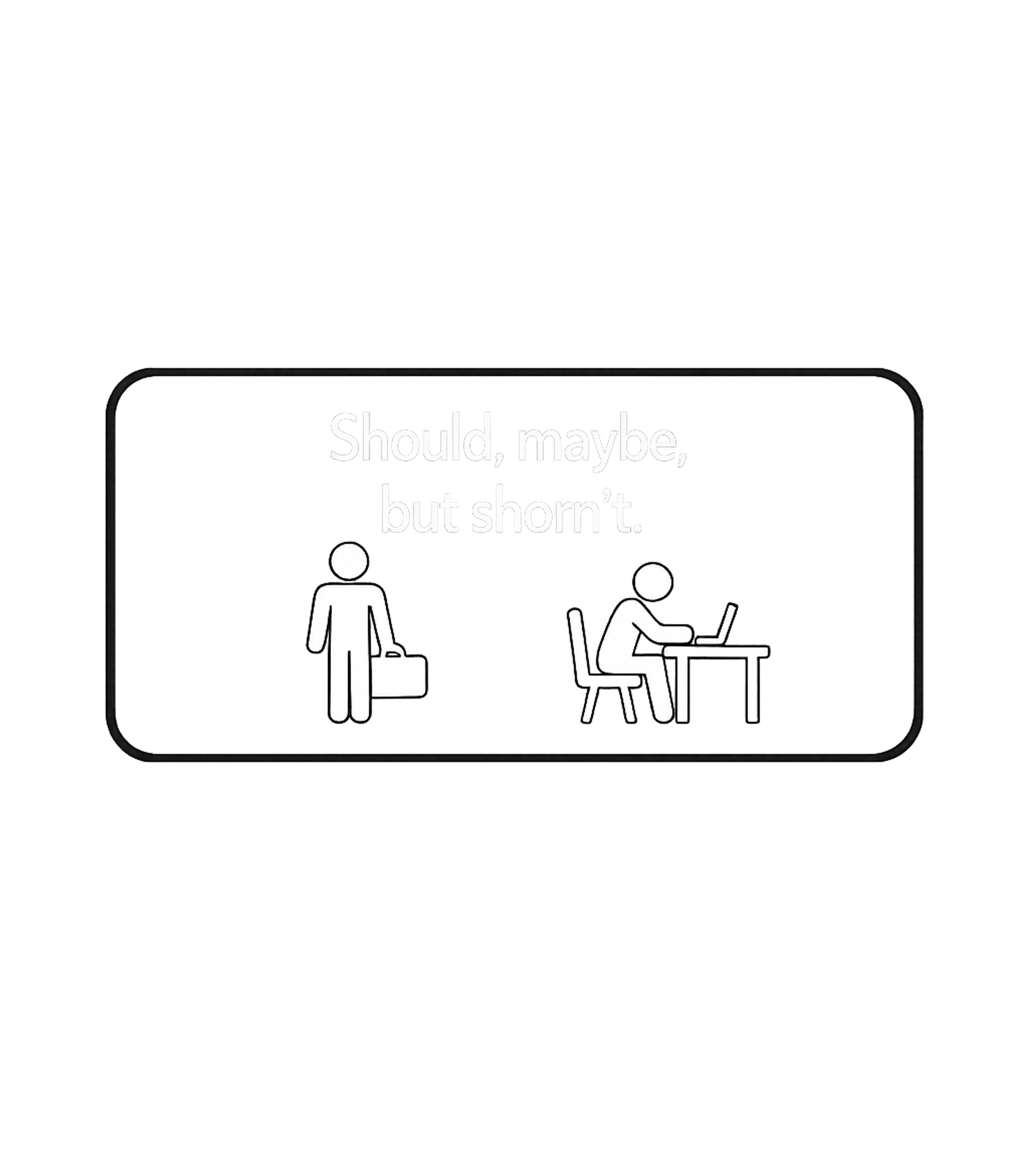 Should, Maybe, But Shorn't Work / Office Humor Premium T-Shirt featuring This humorous graphic tee features a clever pun and relatabl – designed by Geoff Brown @ SunFrog Should, Maybe, But Shorn't Work / Office Humor Premium T-Shirt featuring This humorous graphic tee features a clever pun and relatabl – designed by Geoff Brown @ SunFrog