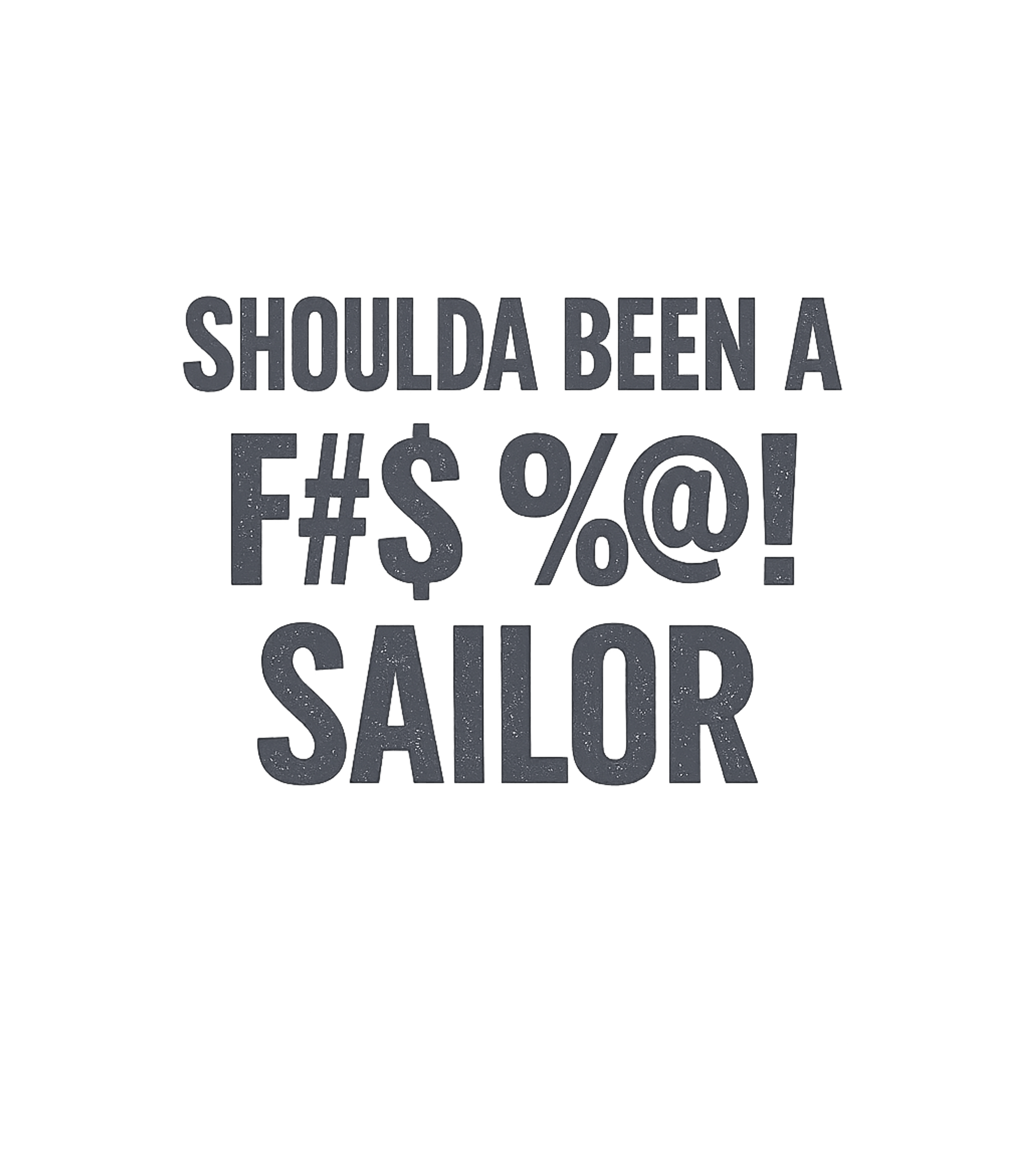 Shoulda Been A Sailor Sarcasm Premium T-Shirt featuring Express your inner salty seadog with this humorous design fe – designed by Geoff Brown @ SunFrog Shoulda Been A Sailor Sarcasm Premium T-Shirt featuring Express your inner salty seadog with this humorous design fe – designed by Geoff Brown @ SunFrog