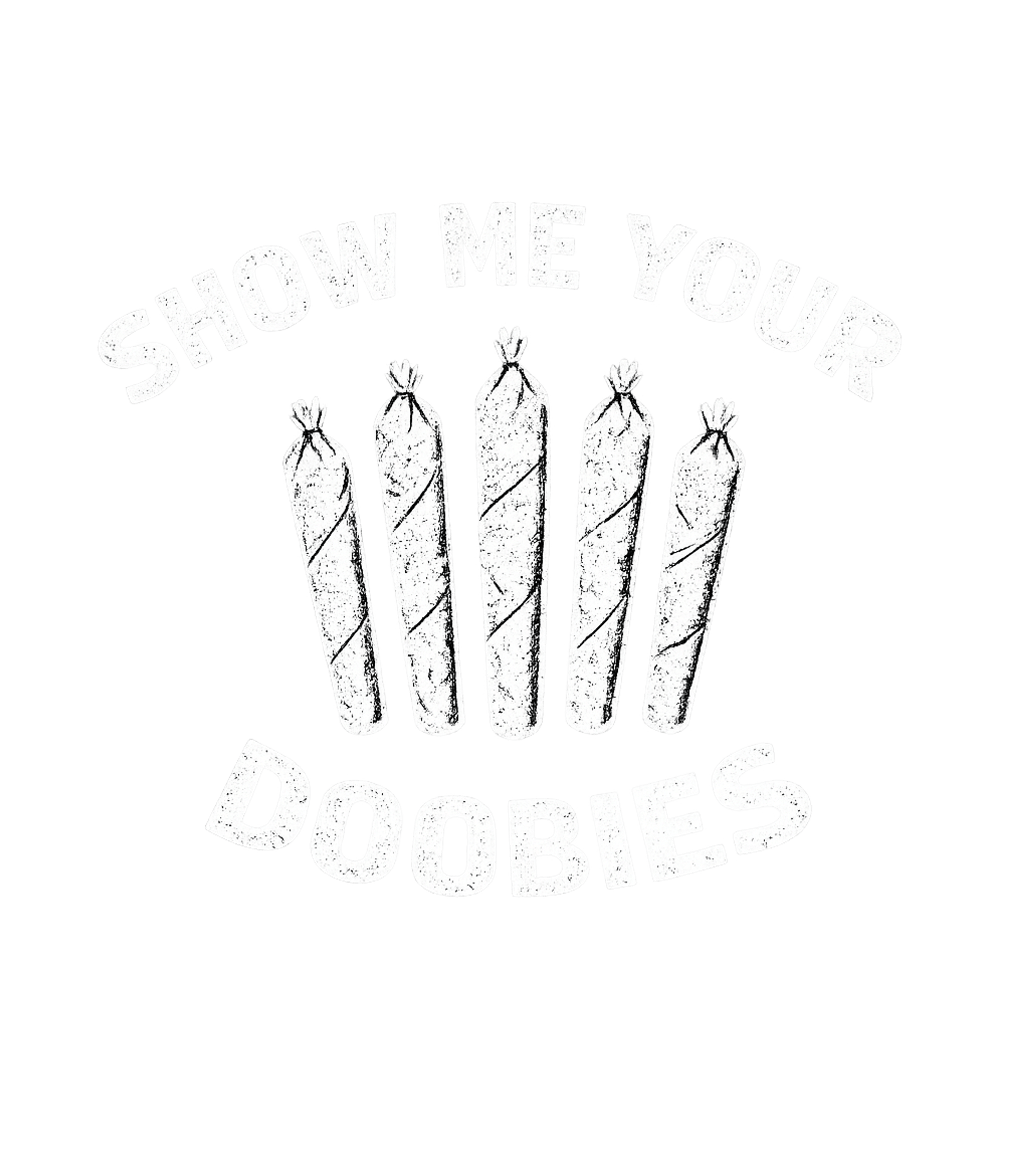 Show Me Your Doobies Sarcasm Premium T-Shirt featuring This humorous graphic tee features a playful message for can – designed by Geoff Brown @ SunFrog Show Me Your Doobies Sarcasm Premium T-Shirt featuring This humorous graphic tee features a playful message for can – designed by Geoff Brown @ SunFrog
