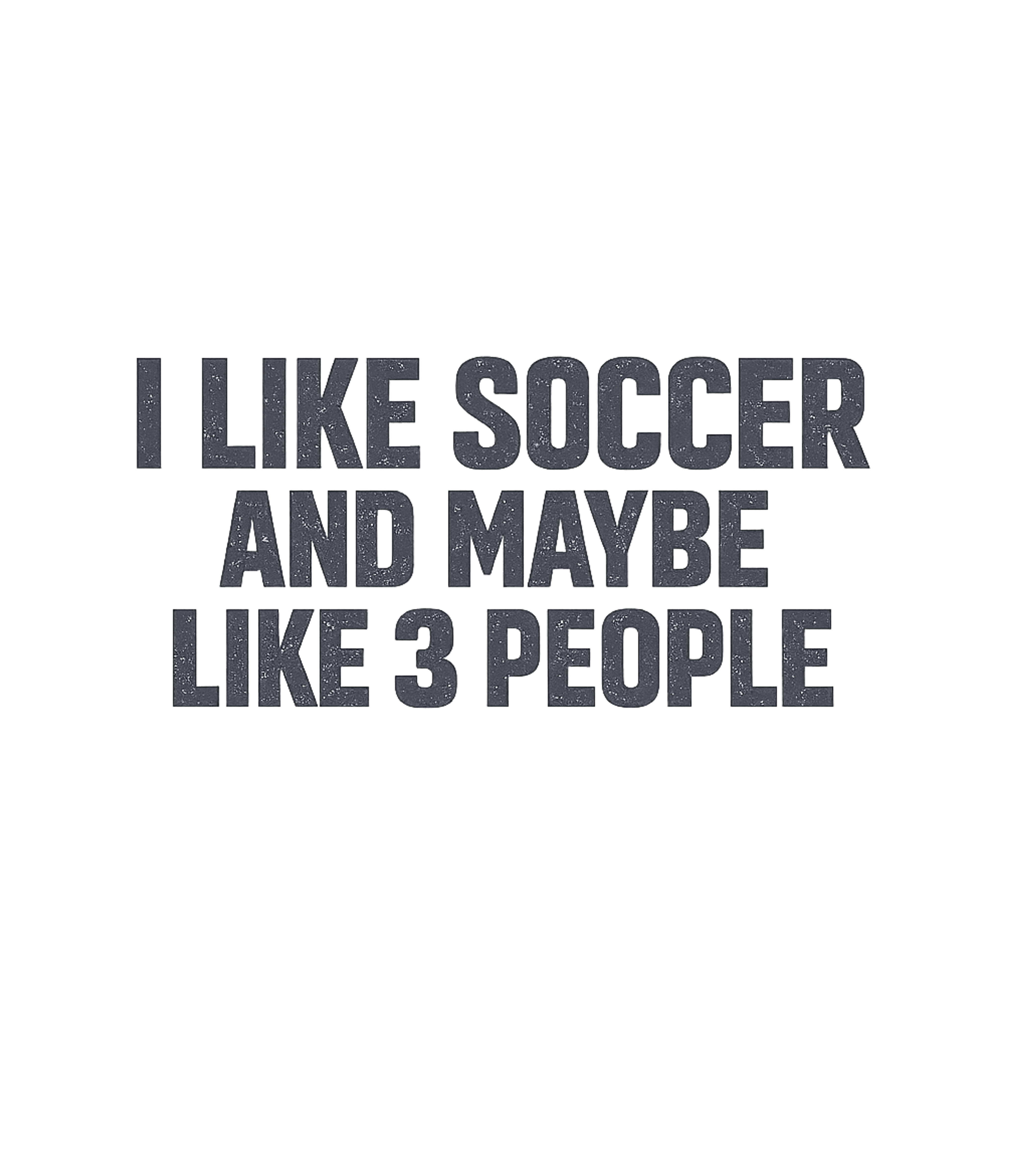 Soccer And 3 People Sarcasm Premium T-Shirt featuring Express your passion for soccer with a touch of humor with t – designed by Geoff Brown @ SunFrog Soccer And 3 People Sarcasm Premium T-Shirt featuring Express your passion for soccer with a touch of humor with t – designed by Geoff Brown @ SunFrog