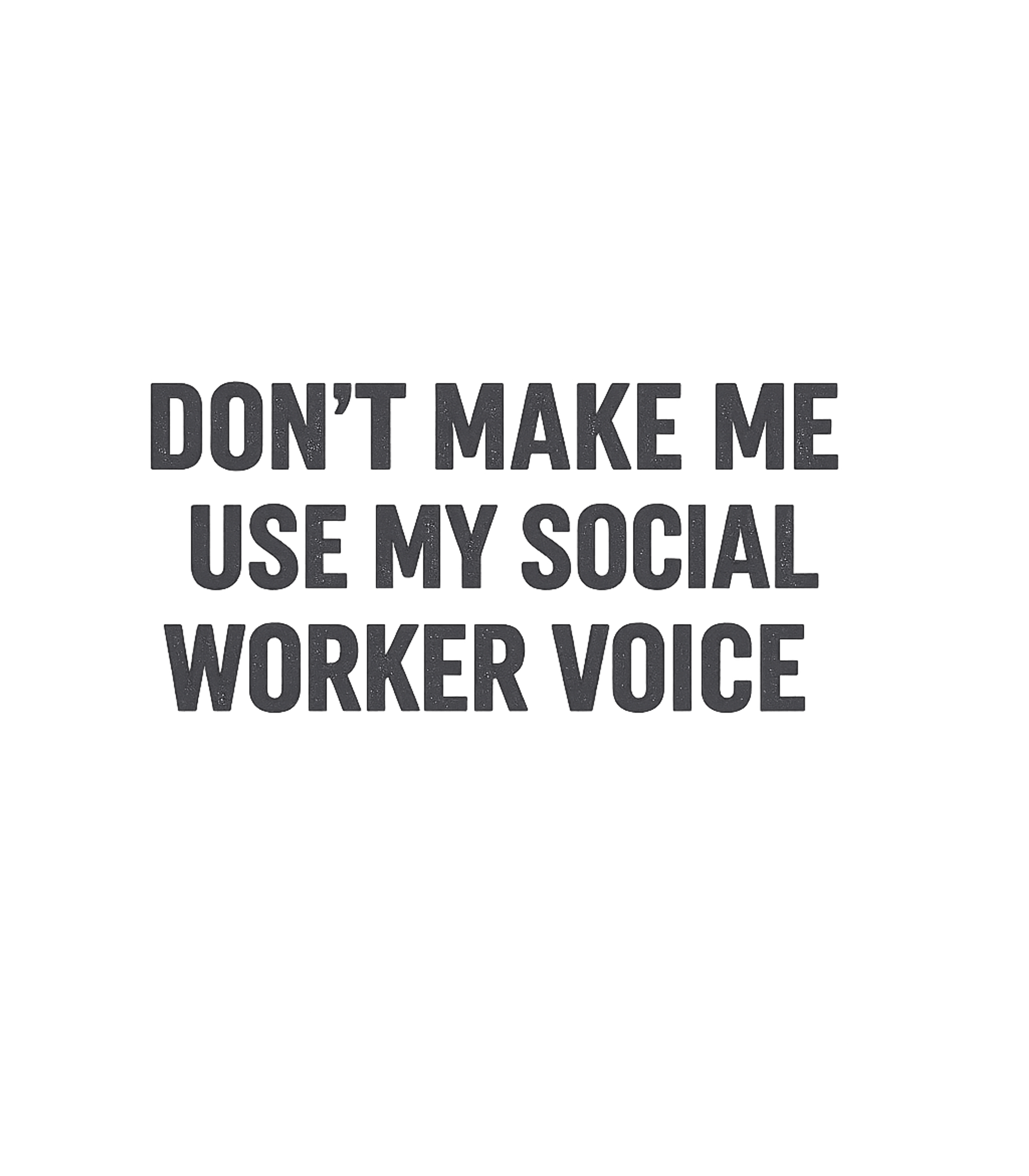 Social Worker Voice Work / Office Humor Premium T-Shirt featuring Assert your professional boundaries with this humorous tee – designed by Geoff Brown @ SunFrog Social Worker Voice Work / Office Humor Premium T-Shirt featuring Assert your professional boundaries with this humorous tee – designed by Geoff Brown @ SunFrog