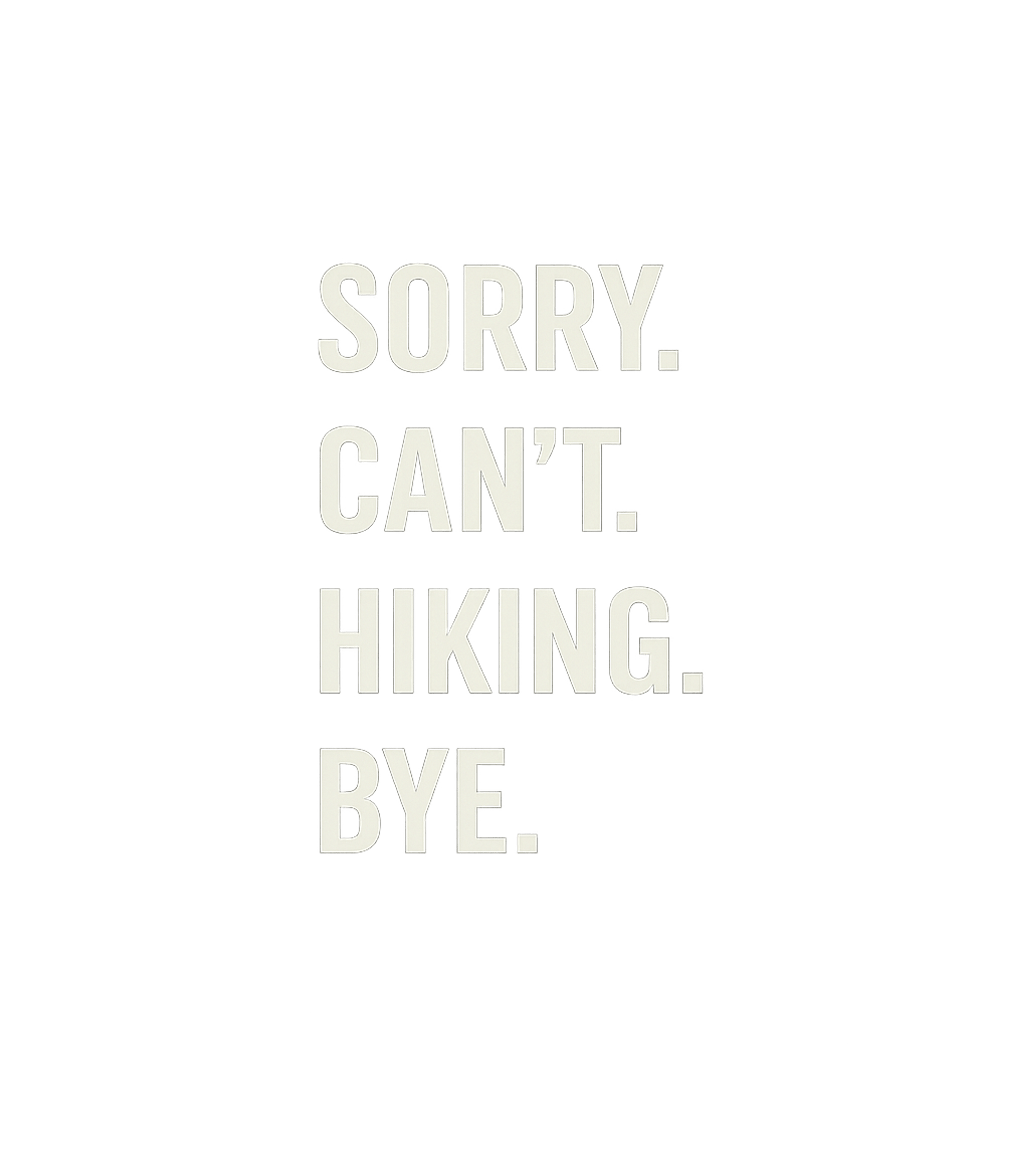 Sorry Can't Hiking Bye Hiking Premium T-Shirt featuring This straightforward graphic tee humorously states your prio – designed by Geoff Brown @ SunFrog Sorry Can't Hiking Bye Hiking Premium T-Shirt featuring This straightforward graphic tee humorously states your prio – designed by Geoff Brown @ SunFrog