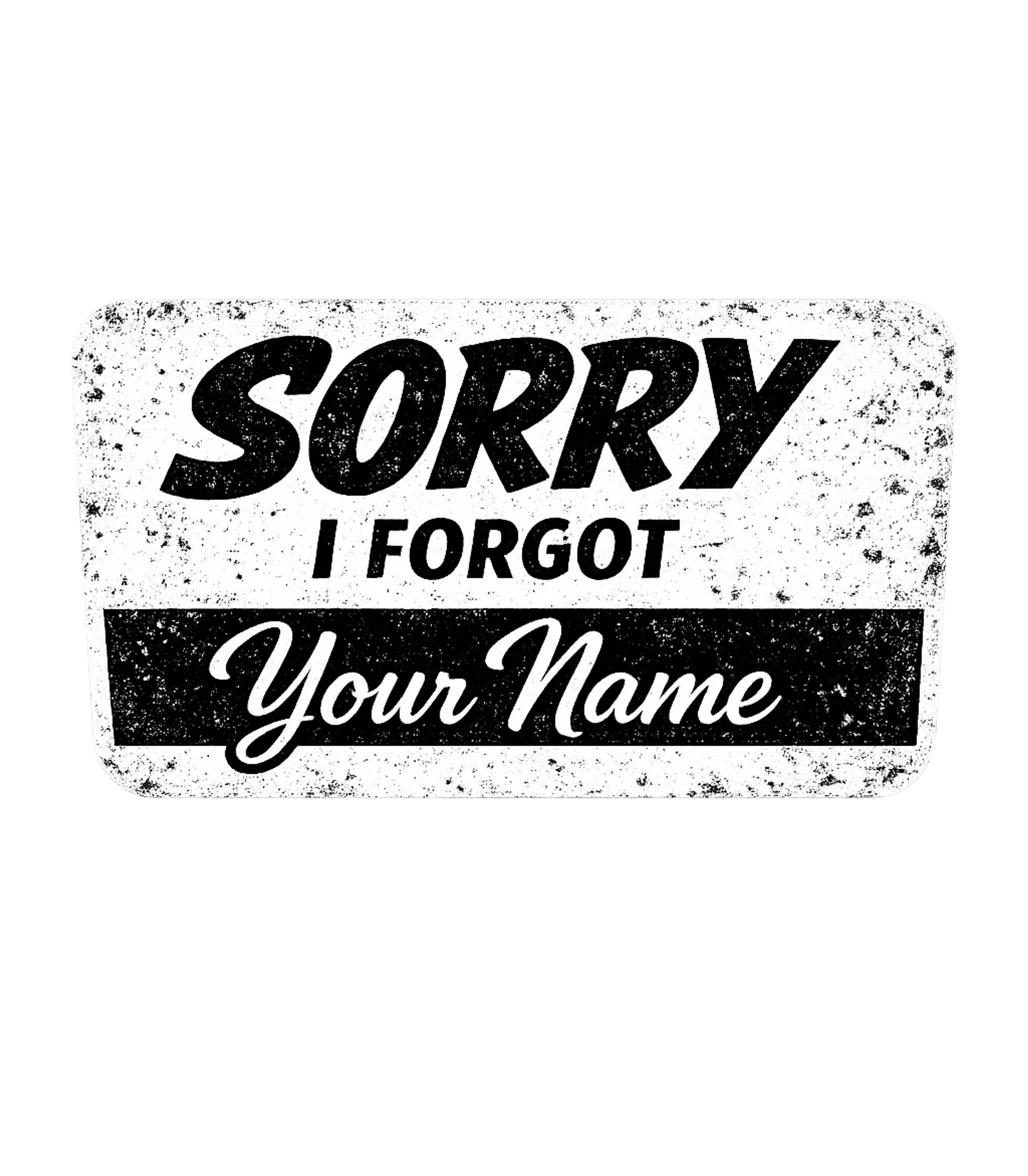 Sorry I Forgot Your Name Men's T Shirt Graphic Premium T-Shirt featuring Generated via Design Mixer – designed by Geoff Brown @ SunFrog Sorry I Forgot Your Name Men's T Shirt Graphic Premium T-Shirt featuring Generated via Design Mixer – designed by Geoff Brown @ SunFrog