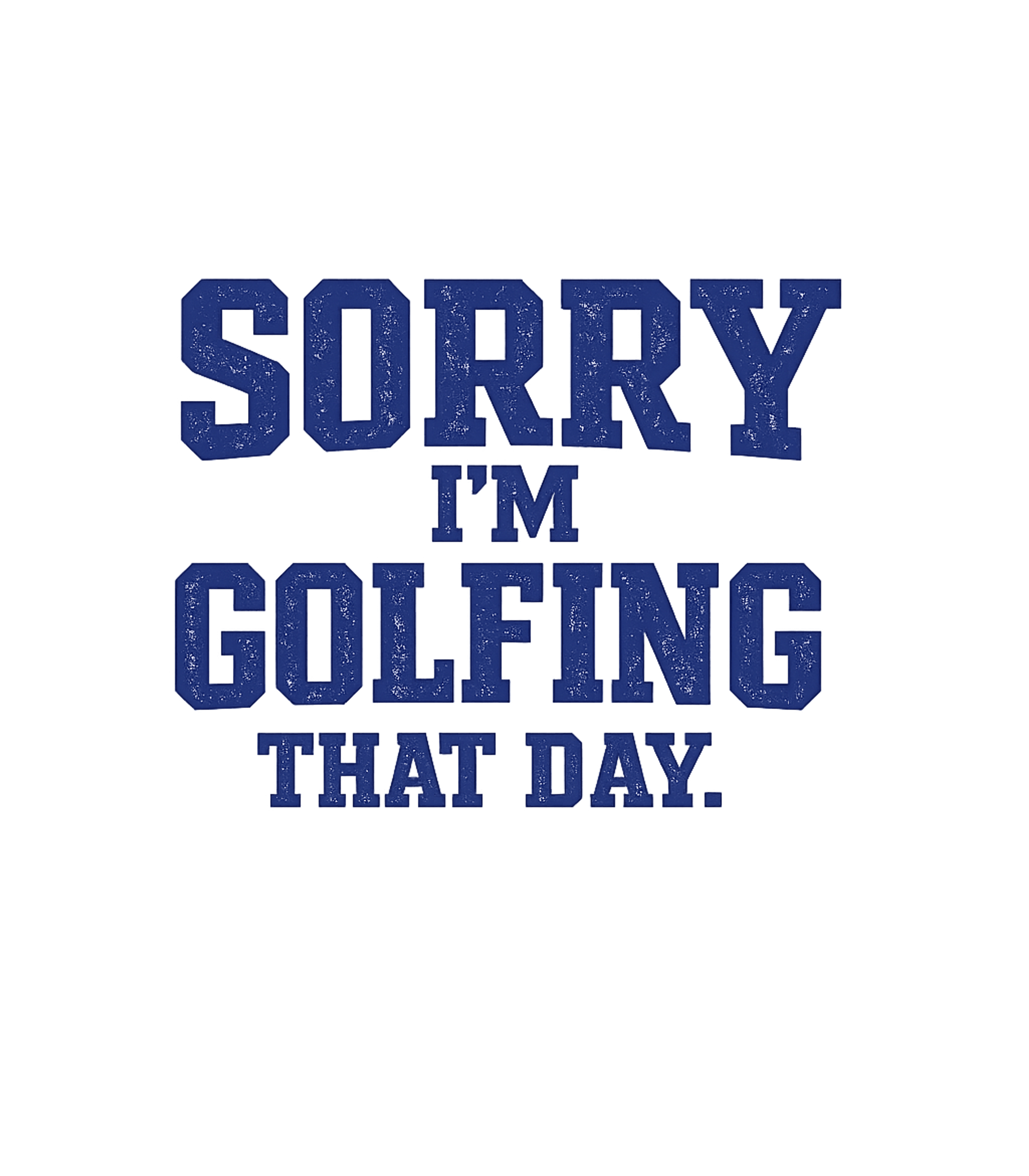 Sorry I'm Golfing Golf Premium T-Shirt featuring Declare your love for the links with this humorous golf tee – designed by Geoff Brown @ SunFrog Sorry I'm Golfing Golf Premium T-Shirt featuring Declare your love for the links with this humorous golf tee – designed by Geoff Brown @ SunFrog