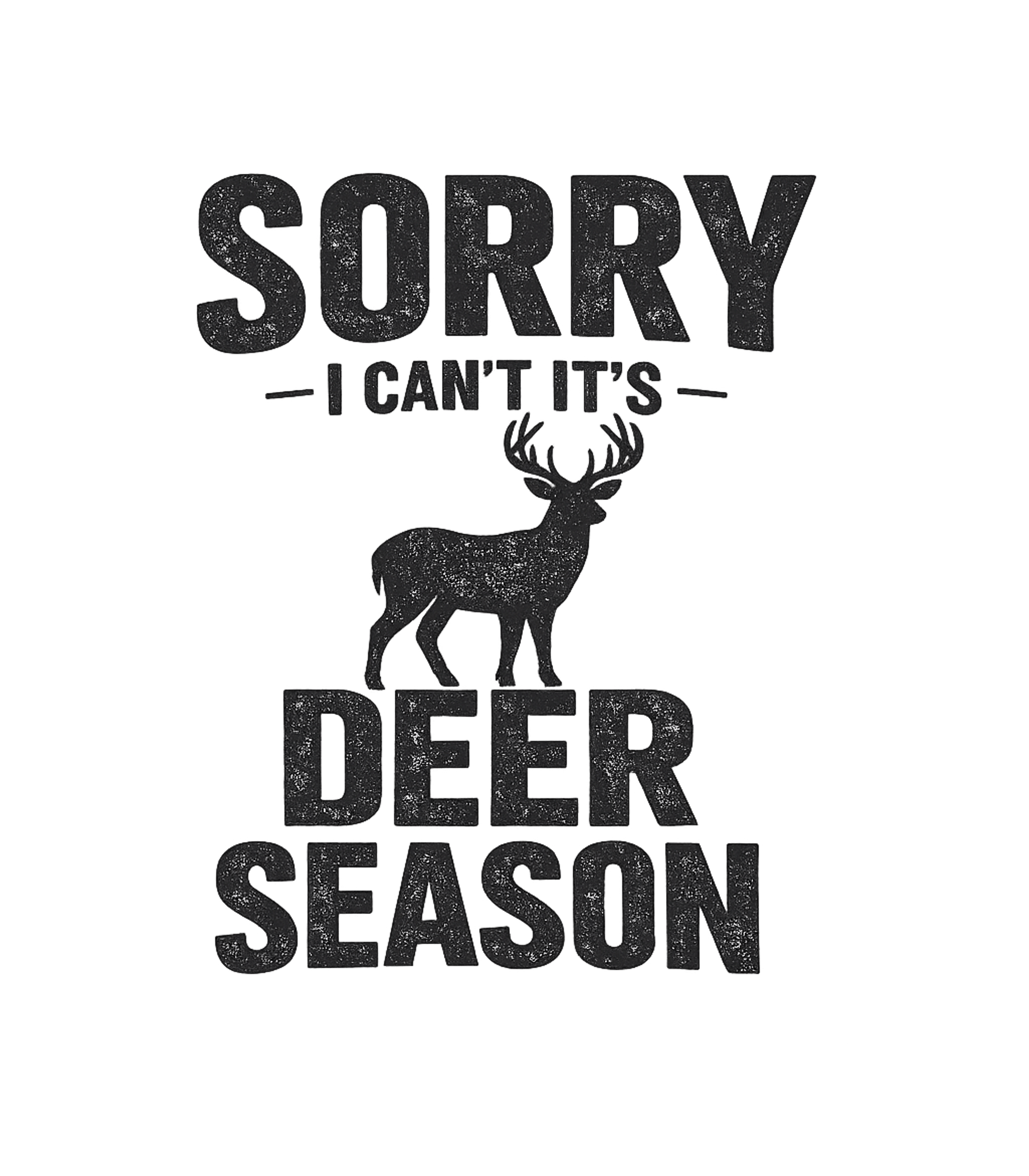 Sorry It's Deer Season Hunting Premium T-Shirt featuring Declare your passion for the outdoors with this humorous t-s – designed by Geoff Brown @ SunFrog Sorry It's Deer Season Hunting Premium T-Shirt featuring Declare your passion for the outdoors with this humorous t-s – designed by Geoff Brown @ SunFrog