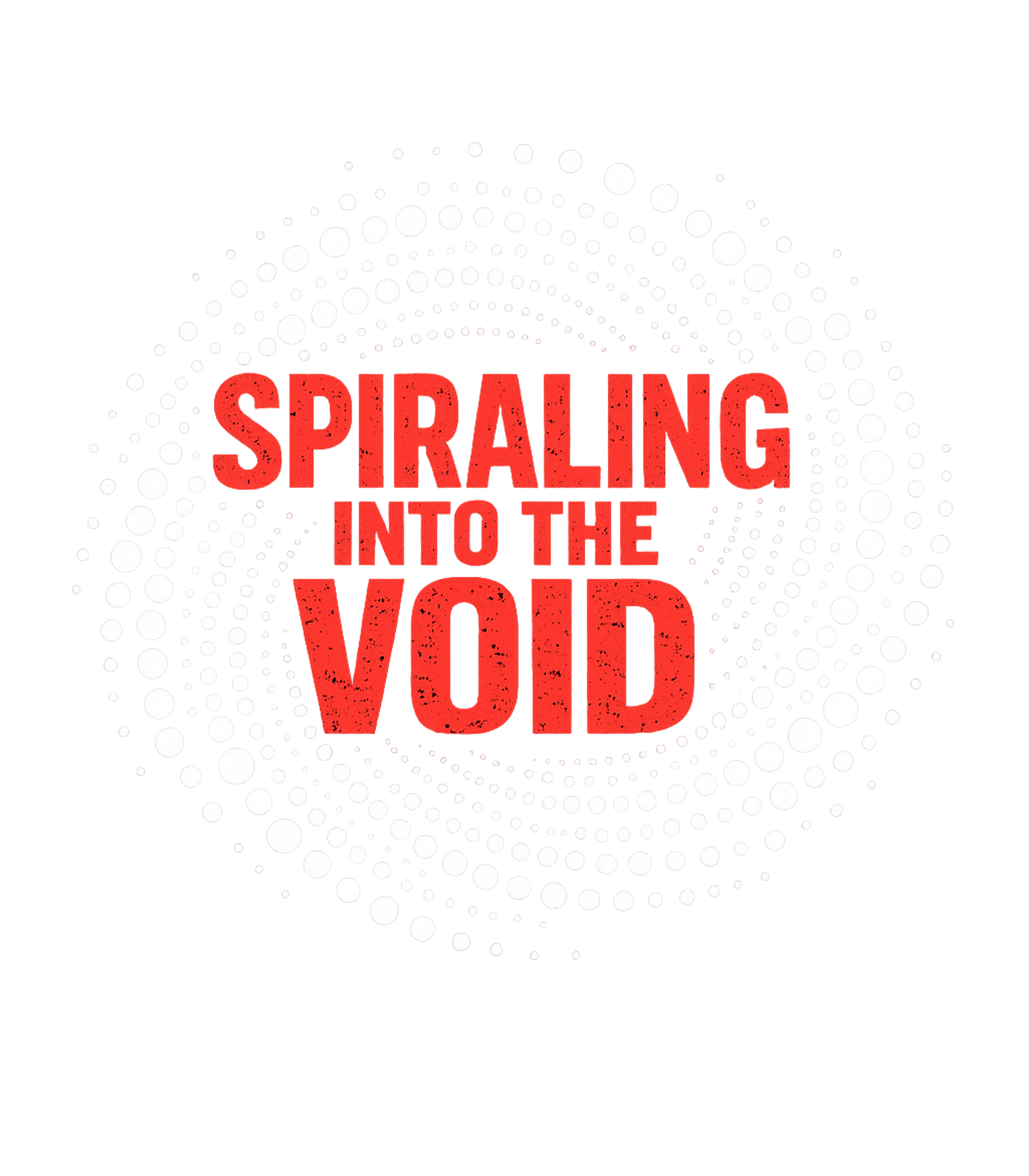 Spiraling Into The Void Sarcasm Premium T-Shirt featuring Embrace the feeling of cosmic descent with this striking 'Sp – designed by Geoff Brown @ SunFrog Spiraling Into The Void Sarcasm Premium T-Shirt featuring Embrace the feeling of cosmic descent with this striking 'Sp – designed by Geoff Brown @ SunFrog