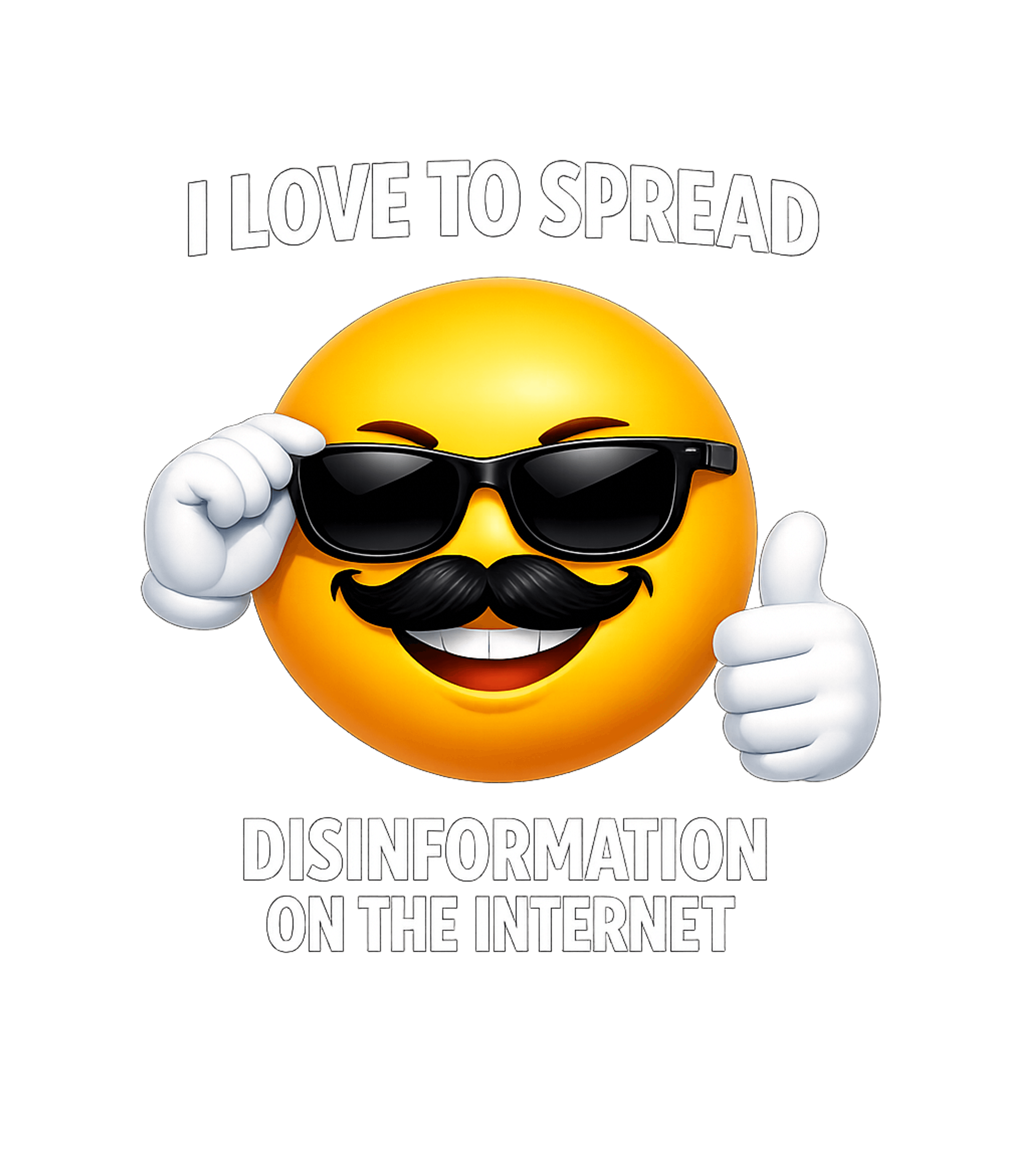 Spread Disinformation Emoji Sarcasm Premium T-Shirt featuring Sporting a cool emoji with sunglasses and a mustache, this t – designed by Geoff Brown @ SunFrog Spread Disinformation Emoji Sarcasm Premium T-Shirt featuring Sporting a cool emoji with sunglasses and a mustache, this t – designed by Geoff Brown @ SunFrog