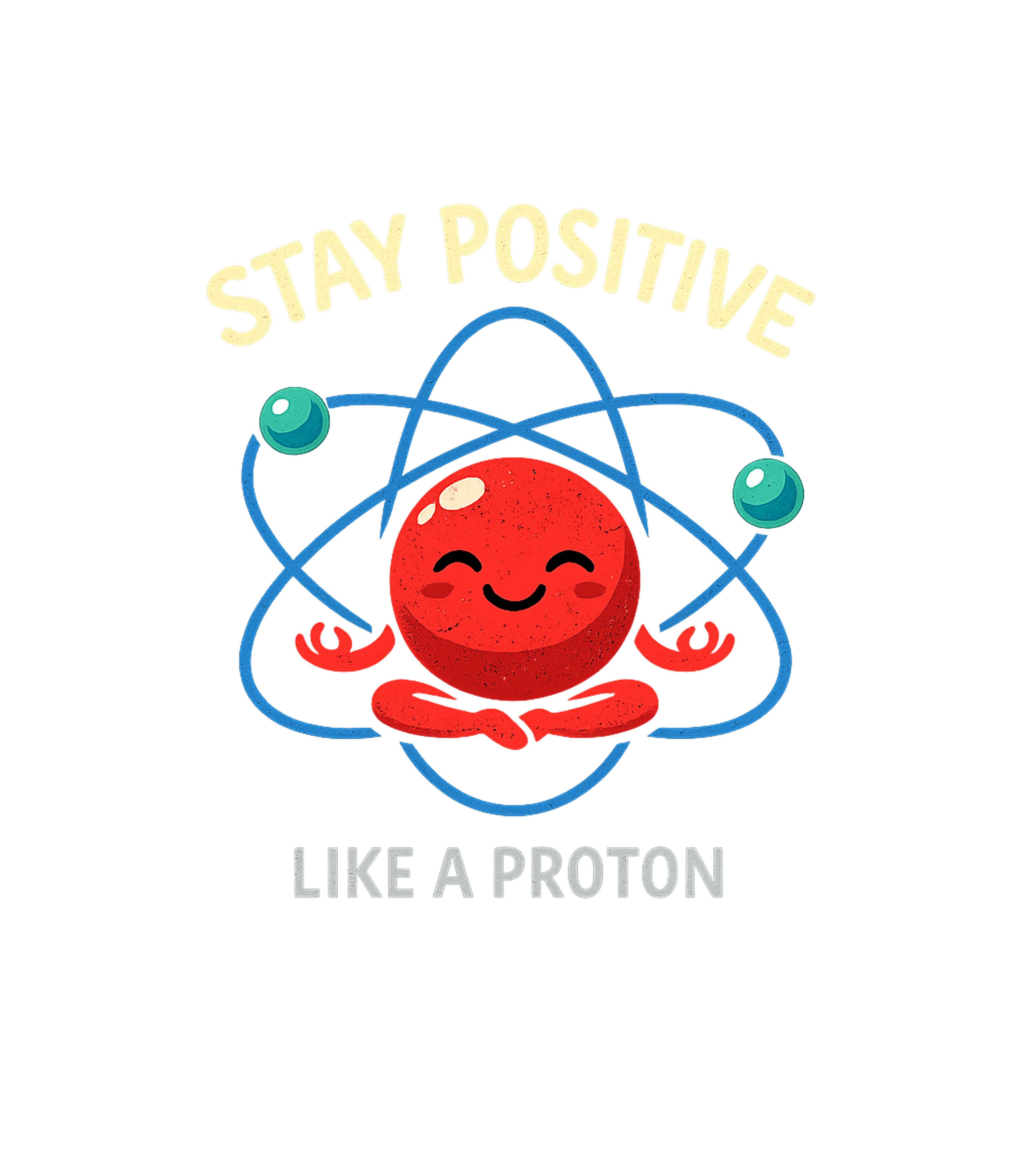 Stay Positive Proton Dad Jokes Premium T-Shirt featuring Embrace a cheerful outlook with this clever graphic featurin – designed by Geoff Brown @ SunFrog Stay Positive Proton Dad Jokes Premium T-Shirt featuring Embrace a cheerful outlook with this clever graphic featurin – designed by Geoff Brown @ SunFrog