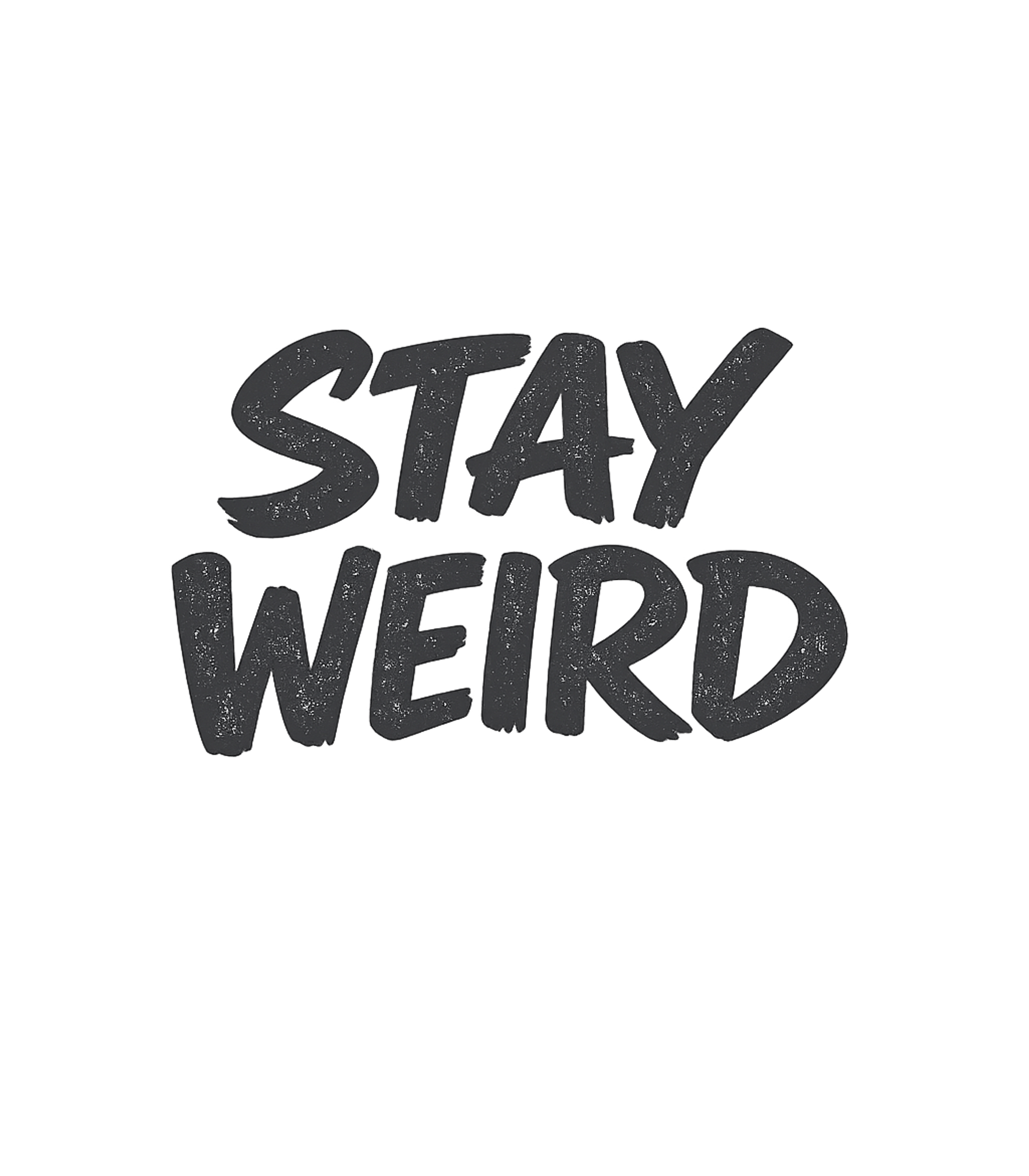 Stay Weird Sarcasm Premium T-Shirt featuring Embrace your unique self with this bold 'Stay Weird' graphic – designed by Geoff Brown @ SunFrog Stay Weird Sarcasm Premium T-Shirt featuring Embrace your unique self with this bold 'Stay Weird' graphic – designed by Geoff Brown @ SunFrog