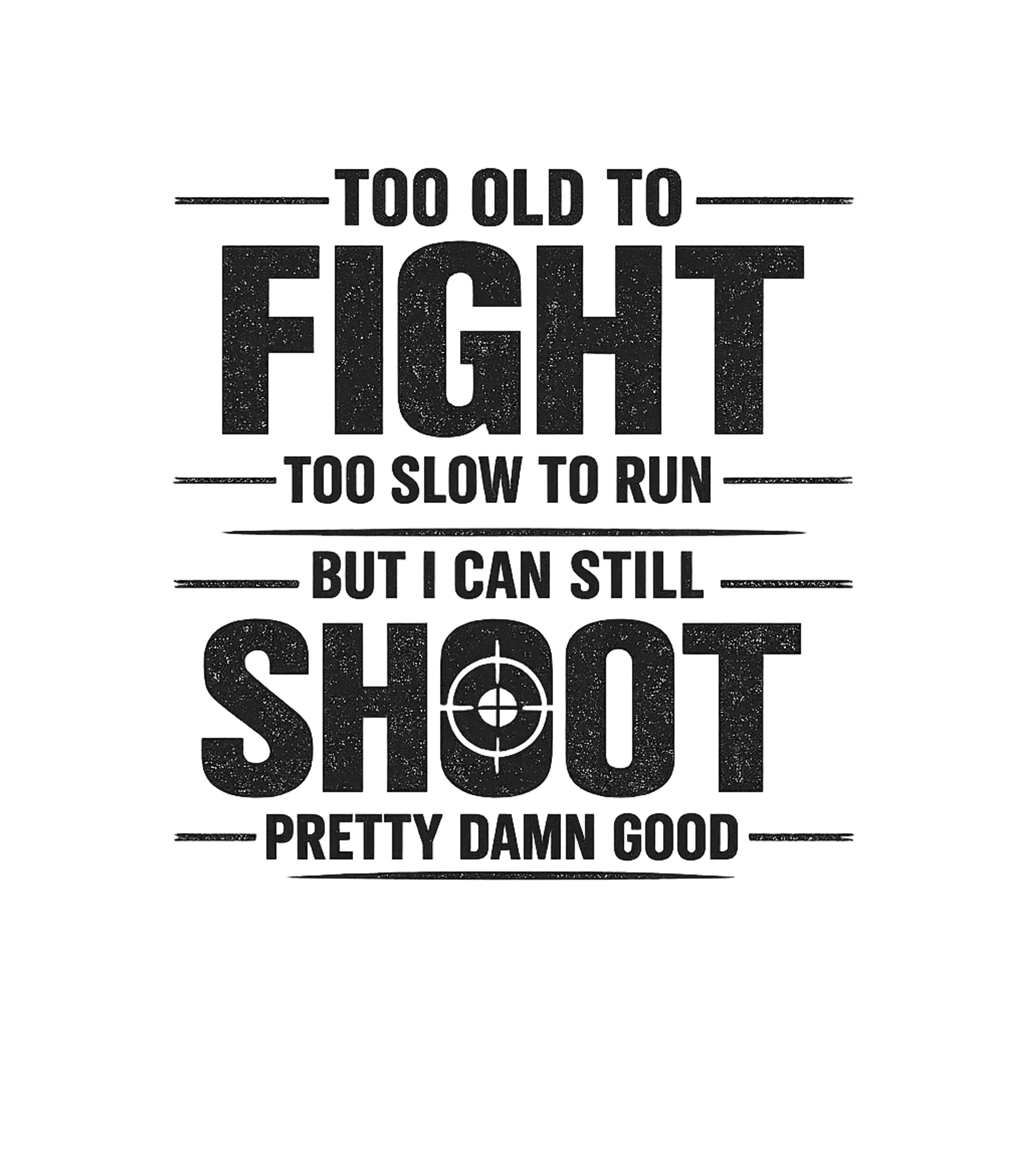 Still Can Shoot Good Hunting Hooded Sweatshirt featuring This t-shirt celebrates the enduring skill of shooting, perf – designed by Geoff Brown @ SunFrog Still Can Shoot Good Hunting Hooded Sweatshirt featuring This t-shirt celebrates the enduring skill of shooting, perf – designed by Geoff Brown @ SunFrog