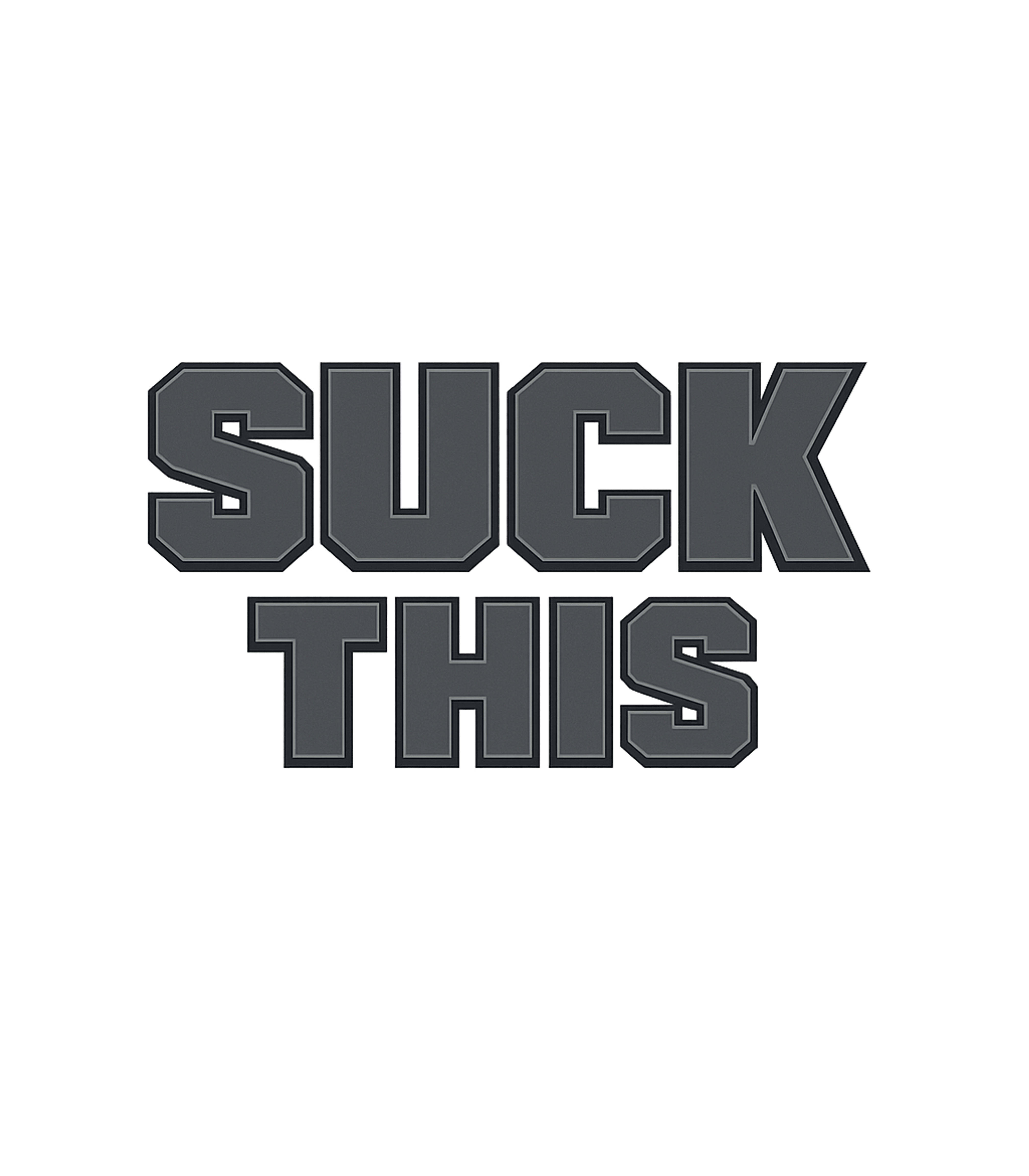 Suck This Graphic Sarcasm Premium T-Shirt featuring Make a bold and unapologetic statement with this graphic tee – designed by Geoff Brown @ SunFrog Suck This Graphic Sarcasm Premium T-Shirt featuring Make a bold and unapologetic statement with this graphic tee – designed by Geoff Brown @ SunFrog