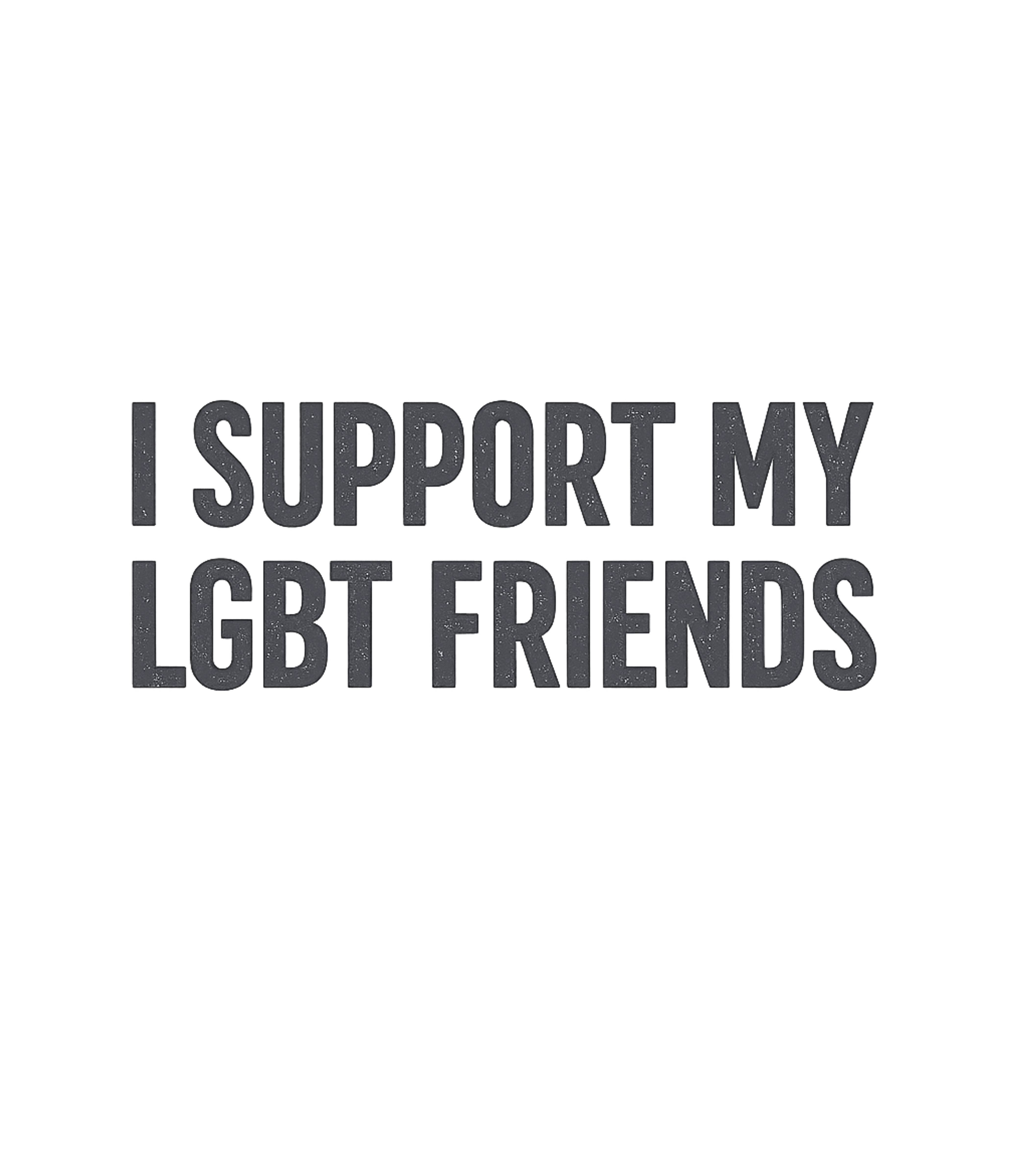 Support LGBT Friends Inspirational Messages Premium T-Shirt featuring Show your solidarity with this direct and meaningful 'I Supp – designed by Geoff Brown @ SunFrog Support LGBT Friends Inspirational Messages Premium T-Shirt featuring Show your solidarity with this direct and meaningful 'I Supp – designed by Geoff Brown @ SunFrog