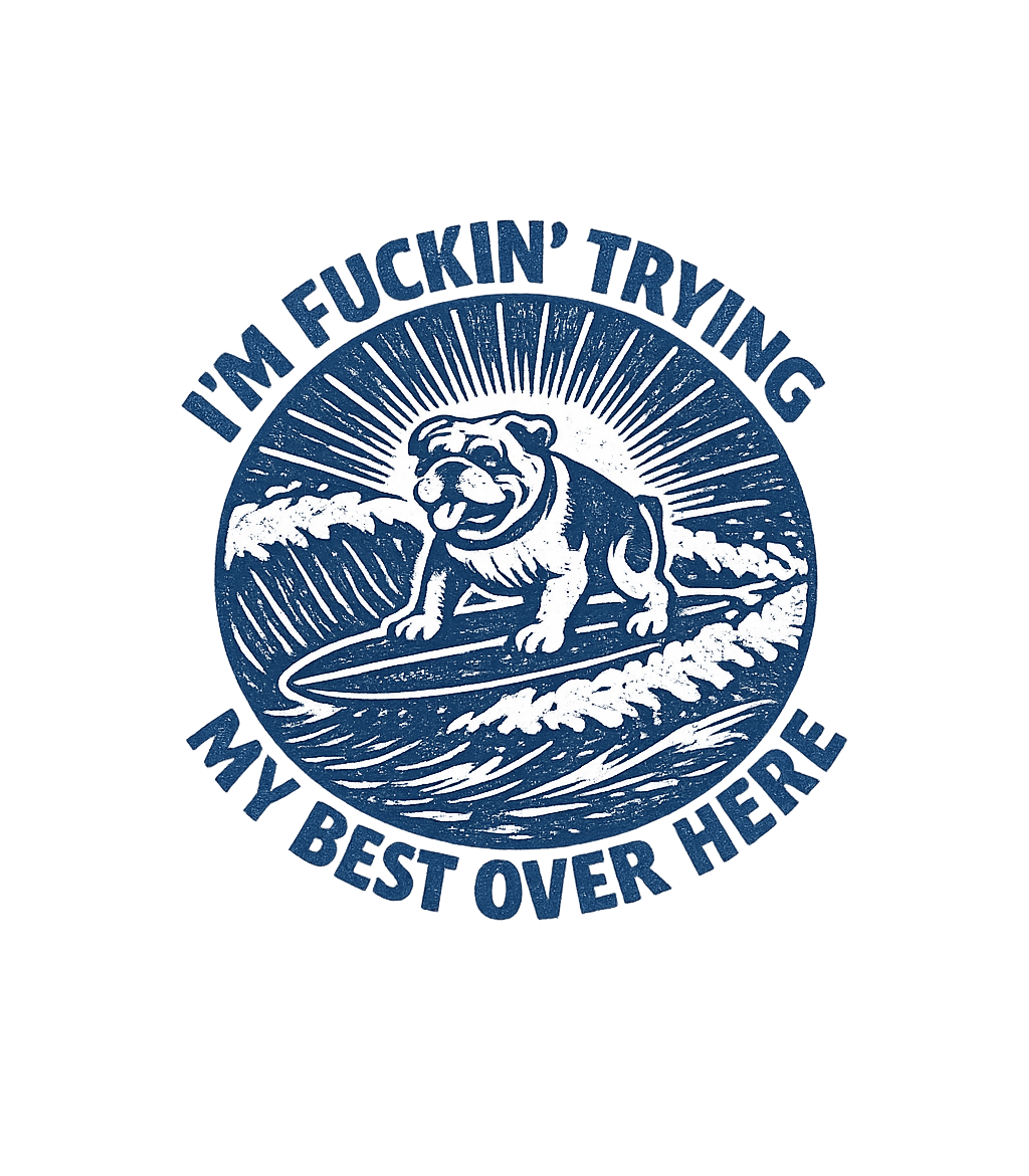 Surfing Bulldog Trying Best Sarcasm Premium T-Shirt featuring This vintage-style graphic features a determined bulldog try – designed by Geoff Brown @ SunFrog Surfing Bulldog Trying Best Sarcasm Premium T-Shirt featuring This vintage-style graphic features a determined bulldog try – designed by Geoff Brown @ SunFrog