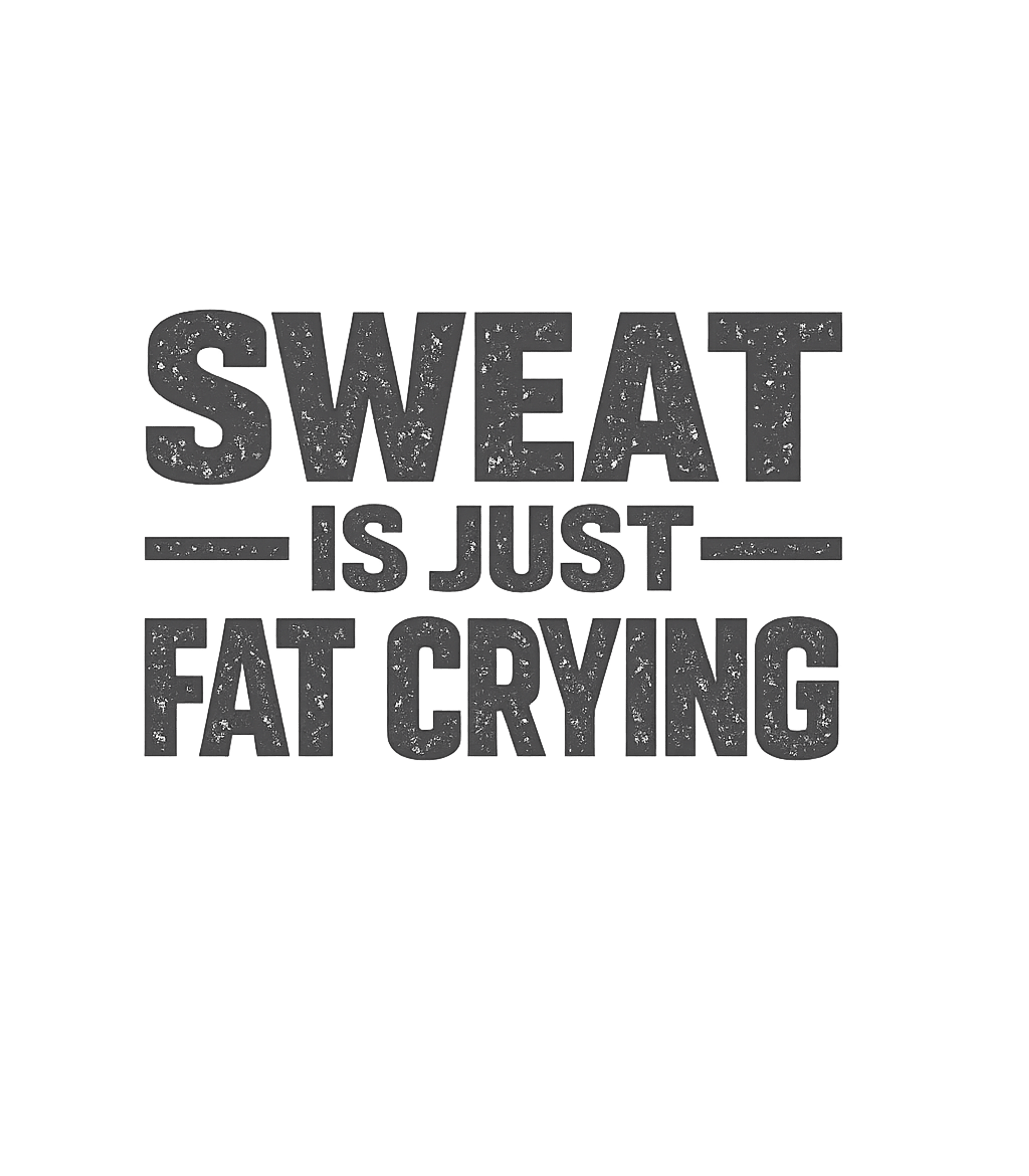 Sweat Is Fat Crying Fitness Premium T-Shirt featuring Show off your dedication to fitness with this bold graphic t – designed by Geoff Brown @ SunFrog Sweat Is Fat Crying Fitness Premium T-Shirt featuring Show off your dedication to fitness with this bold graphic t – designed by Geoff Brown @ SunFrog