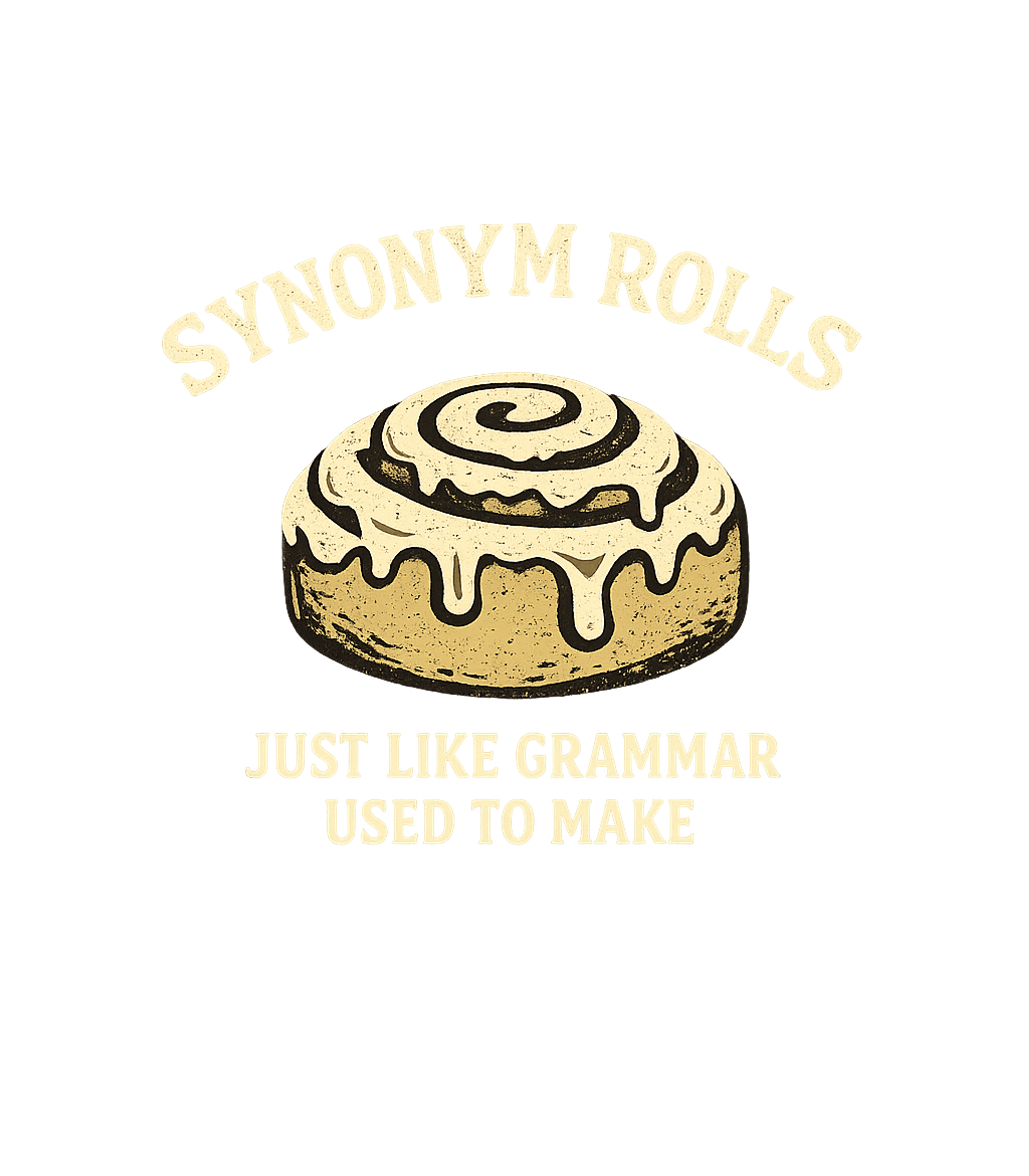 Synonym Rolls Just Like Grammar Used To Make Men's T Shirt Graphic Premium T-Shirt featuring Generated via Design Mixer – designed by Geoff Brown @ SunFrog Synonym Rolls Just Like Grammar Used To Make Men's T Shirt Graphic Premium T-Shirt featuring Generated via Design Mixer – designed by Geoff Brown @ SunFrog