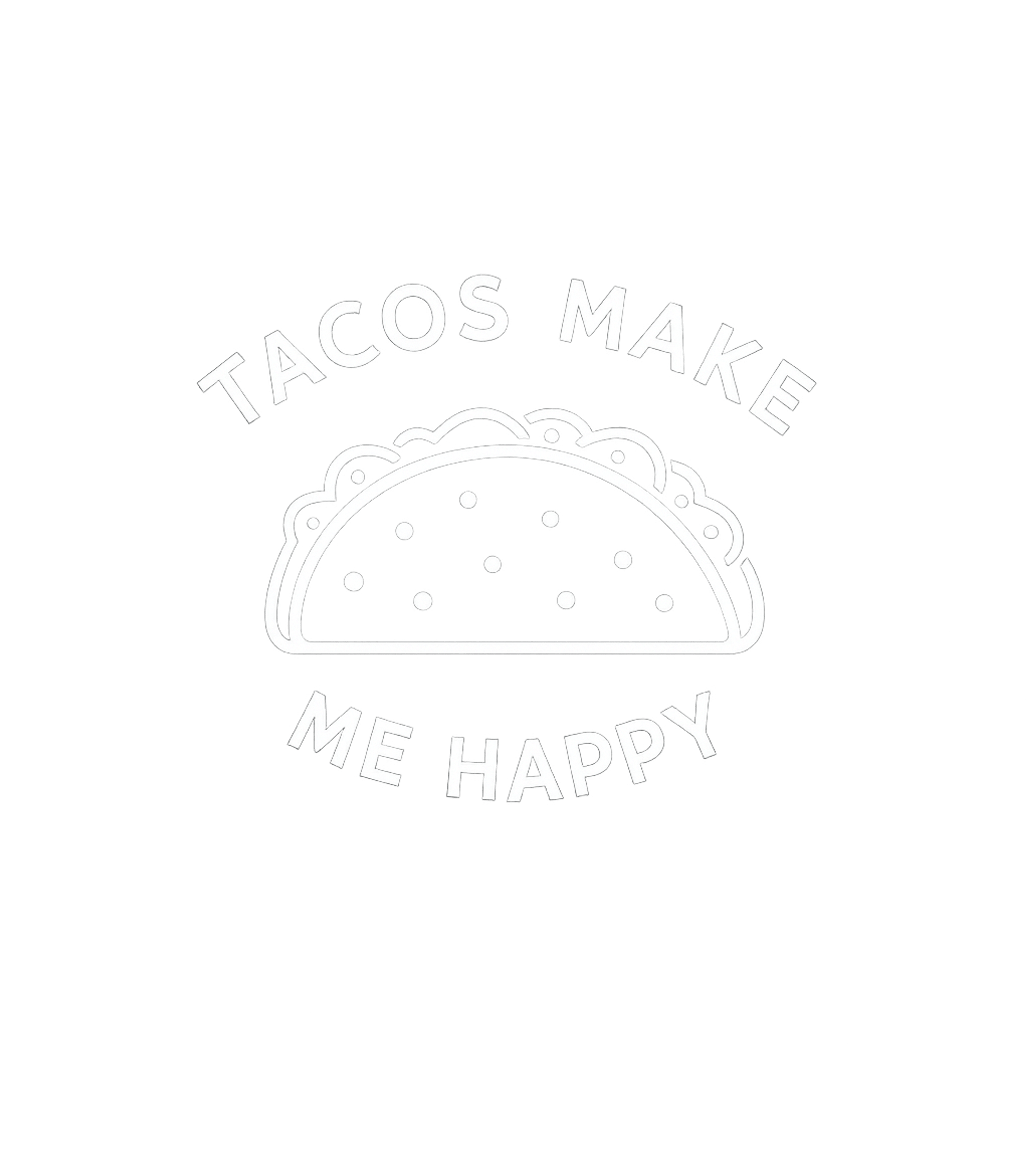 Tacos Make Me Happy Cooking / BBQ Premium T-Shirt featuring Express your love for everyone's favorite Mexican dish with – designed by Geoff Brown @ SunFrog Tacos Make Me Happy Cooking / BBQ Premium T-Shirt featuring Express your love for everyone's favorite Mexican dish with – designed by Geoff Brown @ SunFrog