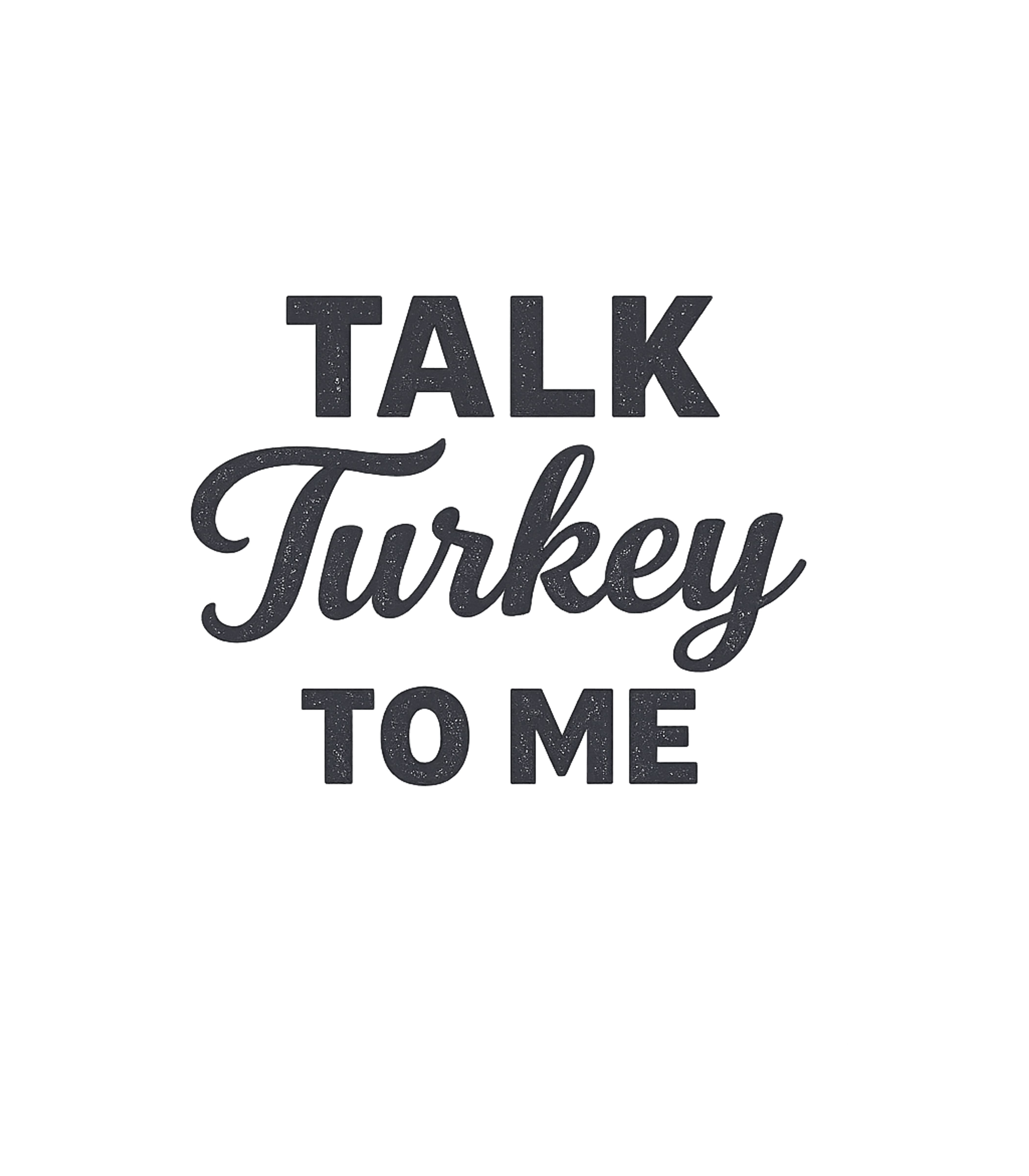 Talk Turkey To Me Sarcasm Premium T-Shirt featuring This playful design features the popular idiom "Talk Turkey – designed by Geoff Brown @ SunFrog Talk Turkey To Me Sarcasm Premium T-Shirt featuring This playful design features the popular idiom "Talk Turkey – designed by Geoff Brown @ SunFrog