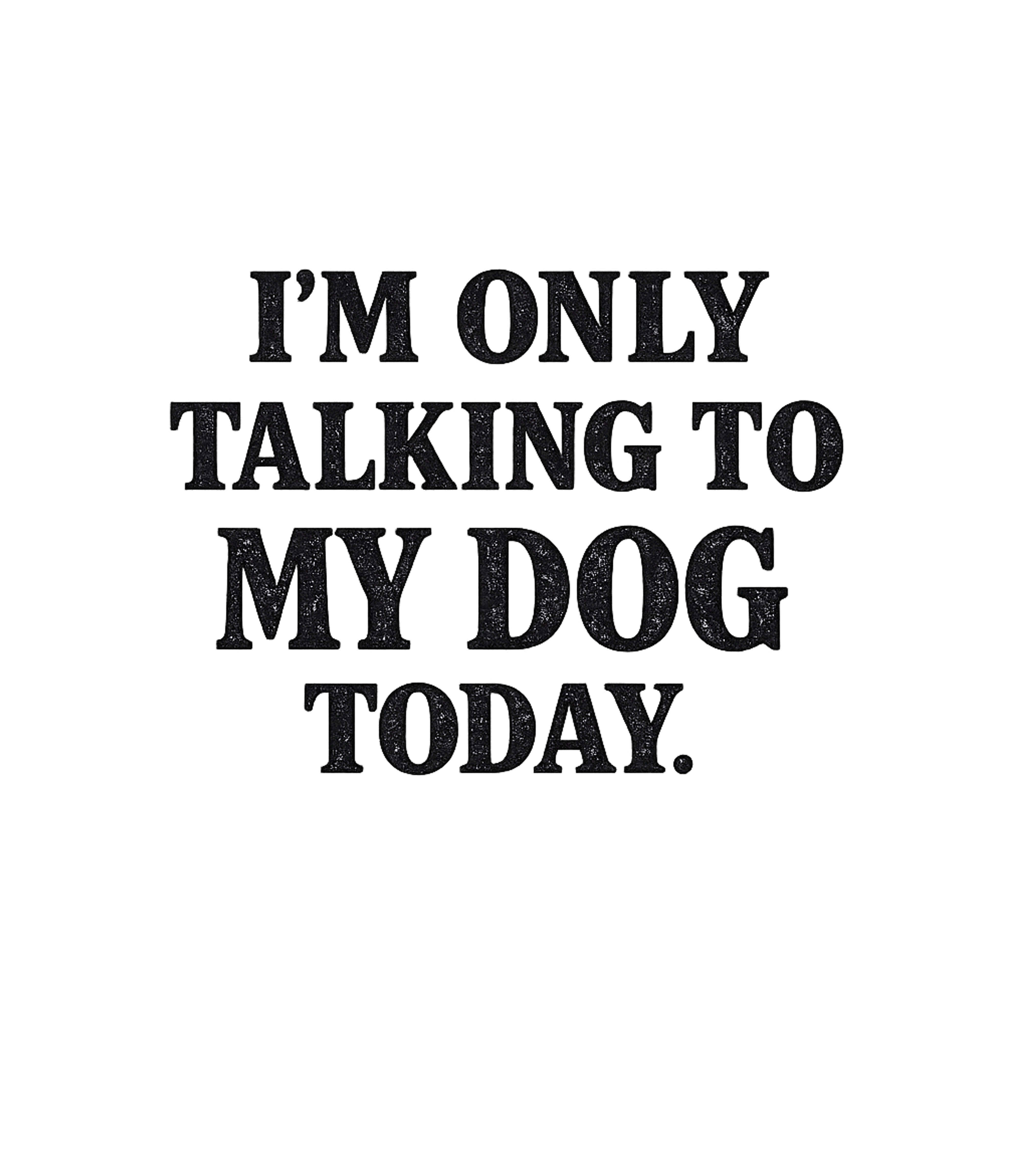 Talking To My Dog Today Dogs Premium T-Shirt featuring Declare your love for your furry friend with this humorous d – designed by Geoff Brown @ SunFrog Talking To My Dog Today Dogs Premium T-Shirt featuring Declare your love for your furry friend with this humorous d – designed by Geoff Brown @ SunFrog