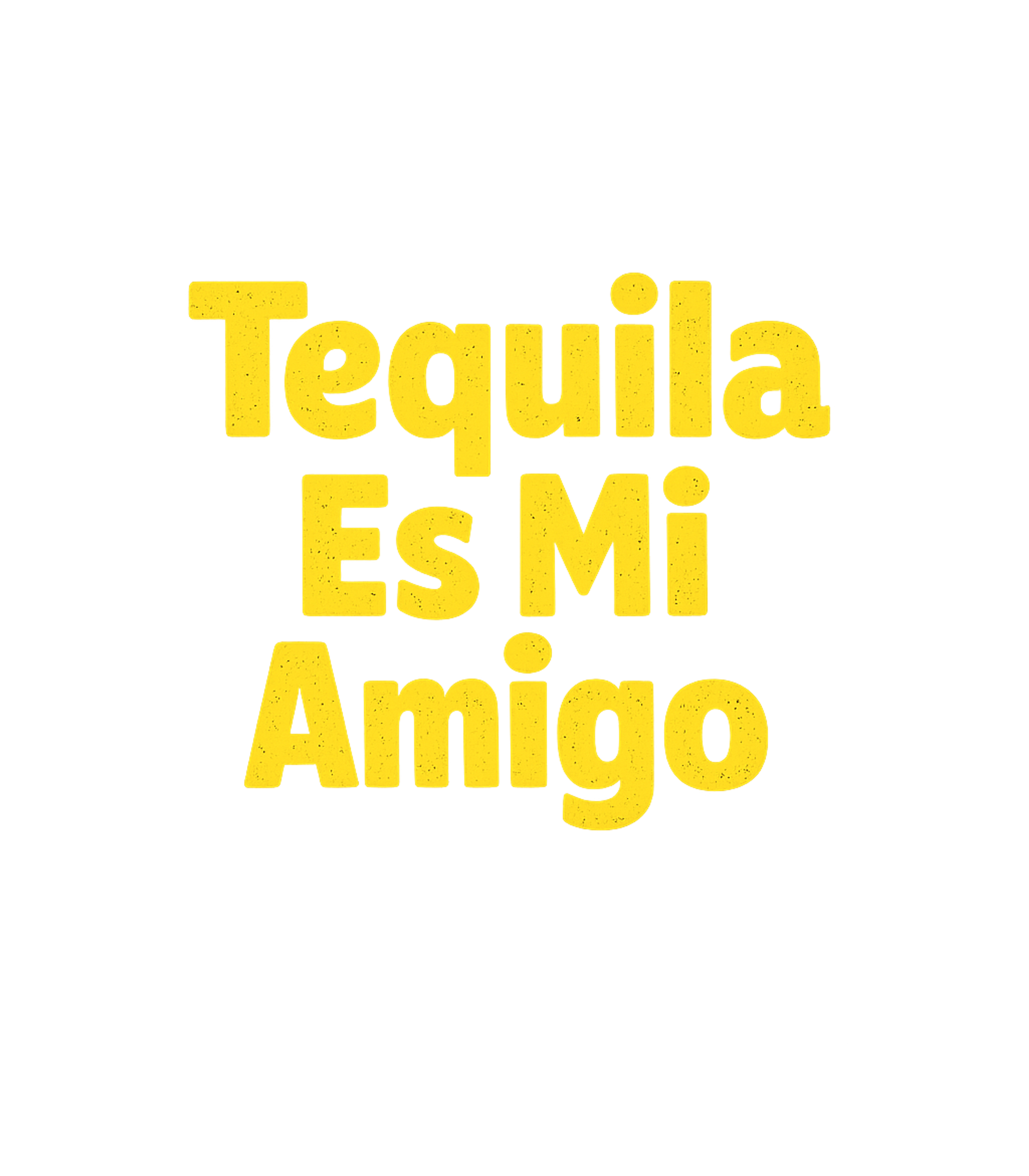 Tequila My Friend Cinco de Mayo Premium T-Shirt featuring This fun graphic tee features the Spanish phrase "Tequila Es – designed by Geoff Brown @ SunFrog Tequila My Friend Cinco de Mayo Premium T-Shirt featuring This fun graphic tee features the Spanish phrase "Tequila Es – designed by Geoff Brown @ SunFrog