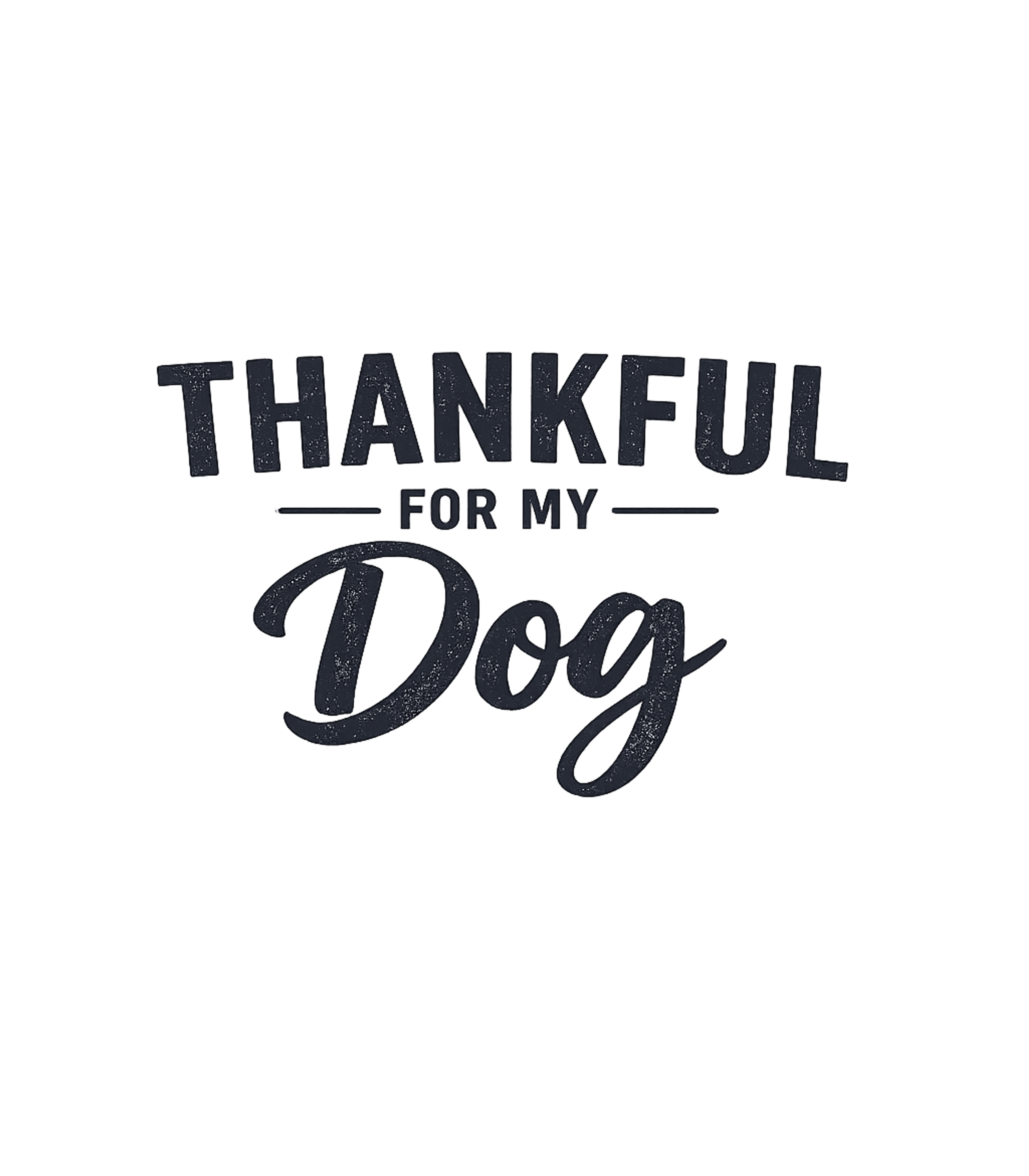 Thankful For My Dog Dogs Premium T-Shirt featuring Celebrate your love for your furry friend with this distress – designed by Geoff Brown @ SunFrog Thankful For My Dog Dogs Premium T-Shirt featuring Celebrate your love for your furry friend with this distress – designed by Geoff Brown @ SunFrog
