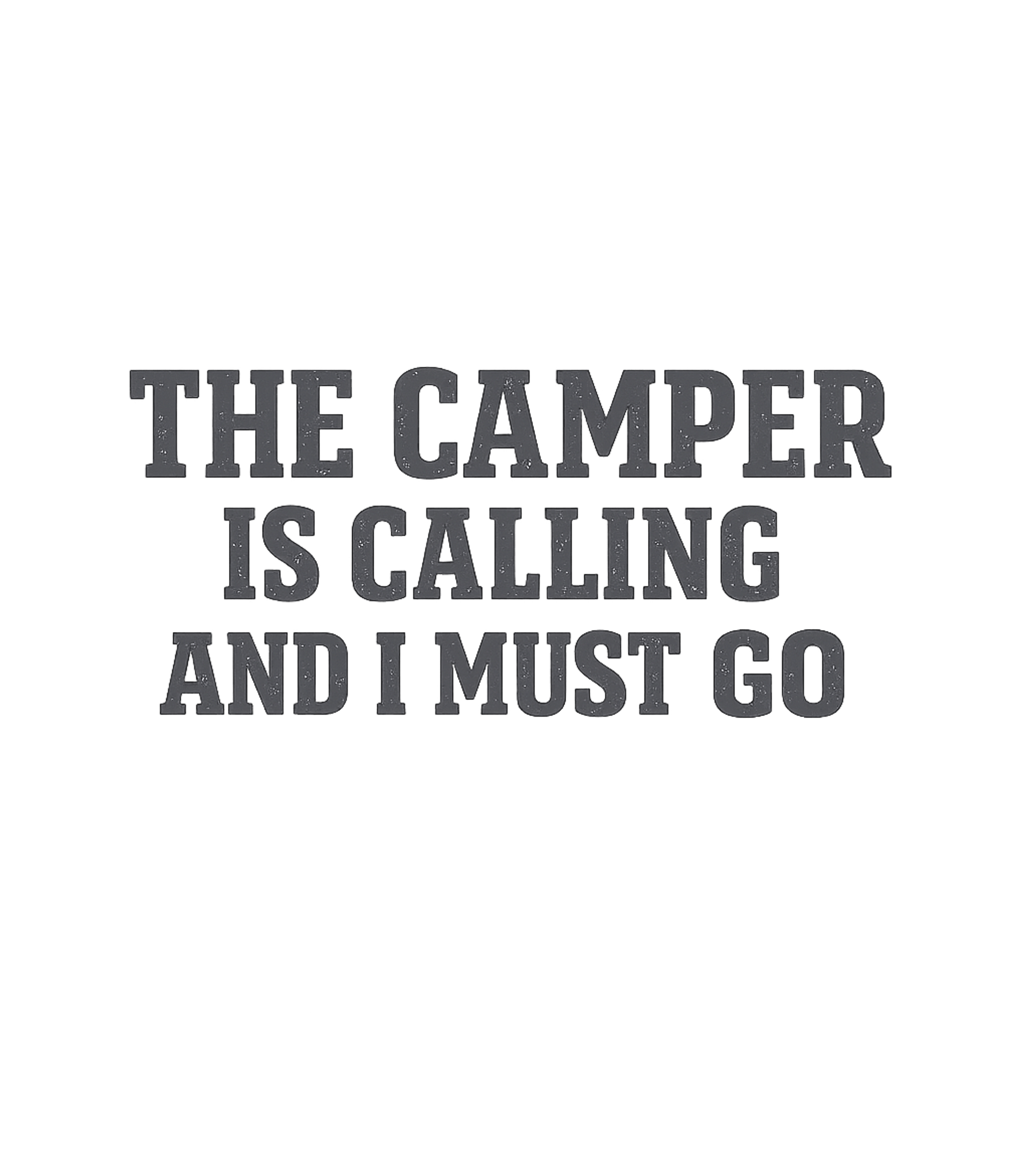 The Camper Calls Camping Premium T-Shirt featuring This graphic tee features a rustic, distressed text design p – designed by Geoff Brown @ SunFrog The Camper Calls Camping Premium T-Shirt featuring This graphic tee features a rustic, distressed text design p – designed by Geoff Brown @ SunFrog