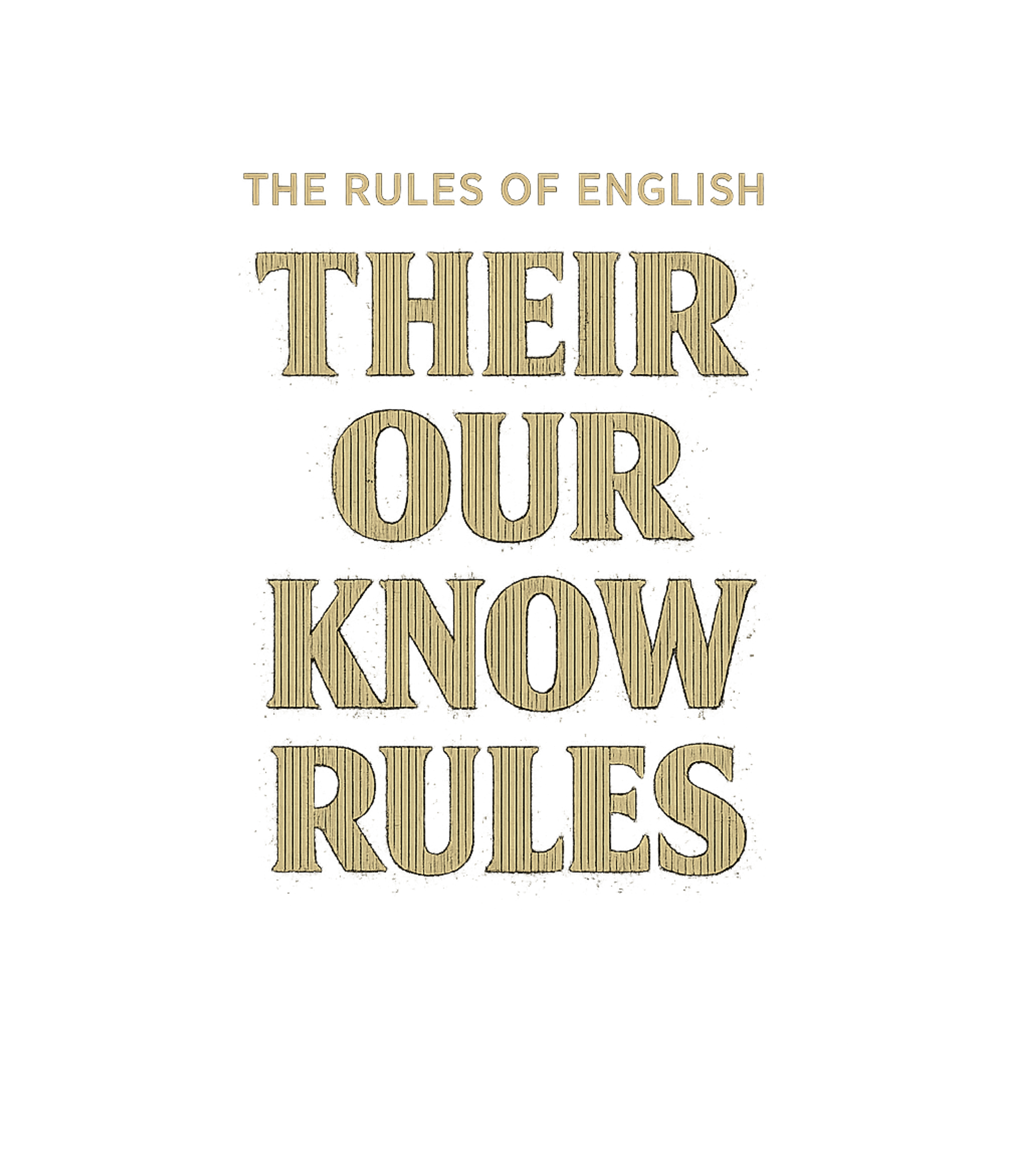 Their Our Know Rules Sarcasm Premium T-Shirt featuring Show off your love for language with this clever t-shirt – designed by Geoff Brown @ SunFrog Their Our Know Rules Sarcasm Premium T-Shirt featuring Show off your love for language with this clever t-shirt – designed by Geoff Brown @ SunFrog