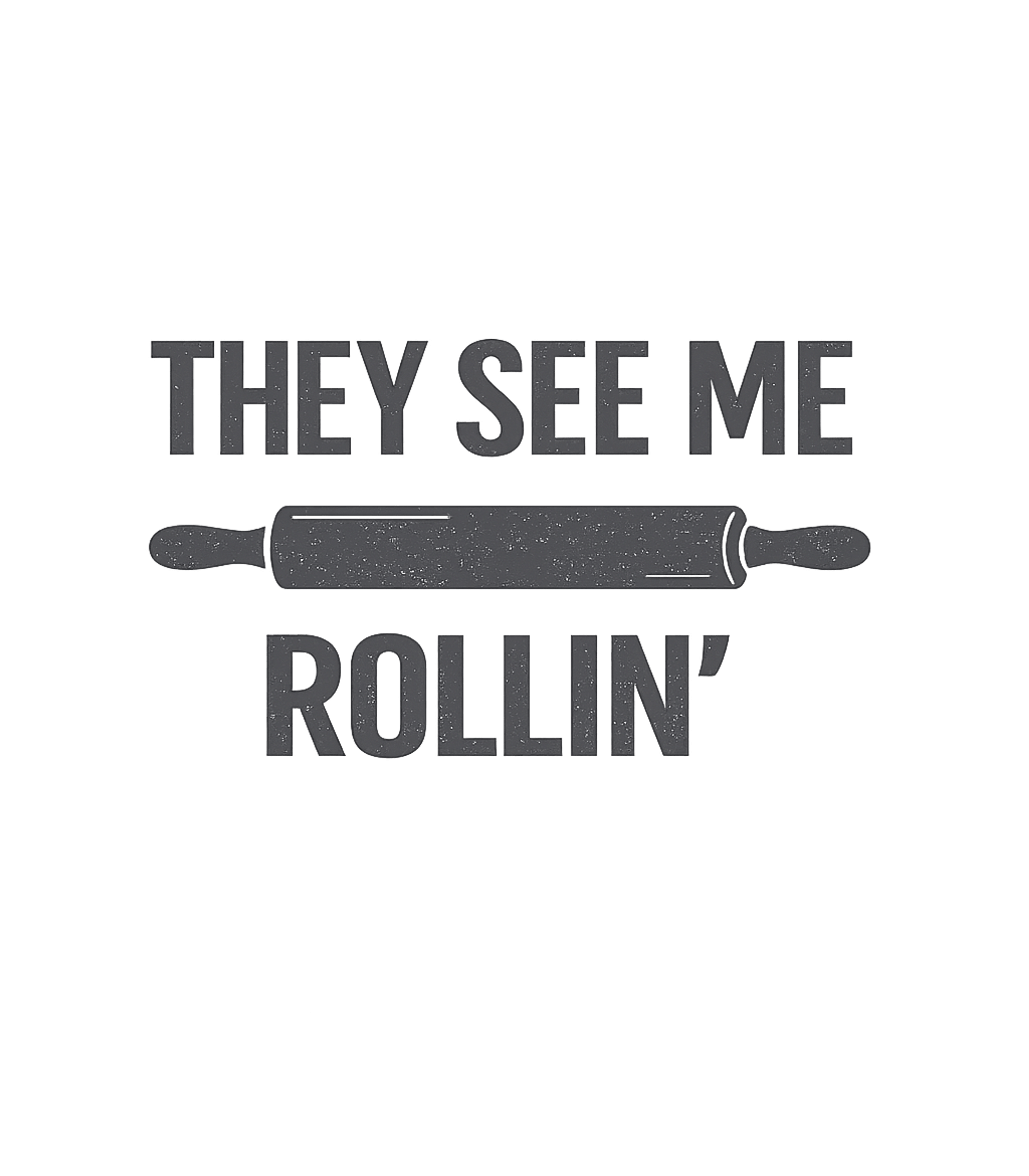 They See Me Rollin' Cooking / BBQ Premium T-Shirt featuring This design features a rolling pin graphic with the humorous – designed by Geoff Brown @ SunFrog They See Me Rollin' Cooking / BBQ Premium T-Shirt featuring This design features a rolling pin graphic with the humorous – designed by Geoff Brown @ SunFrog
