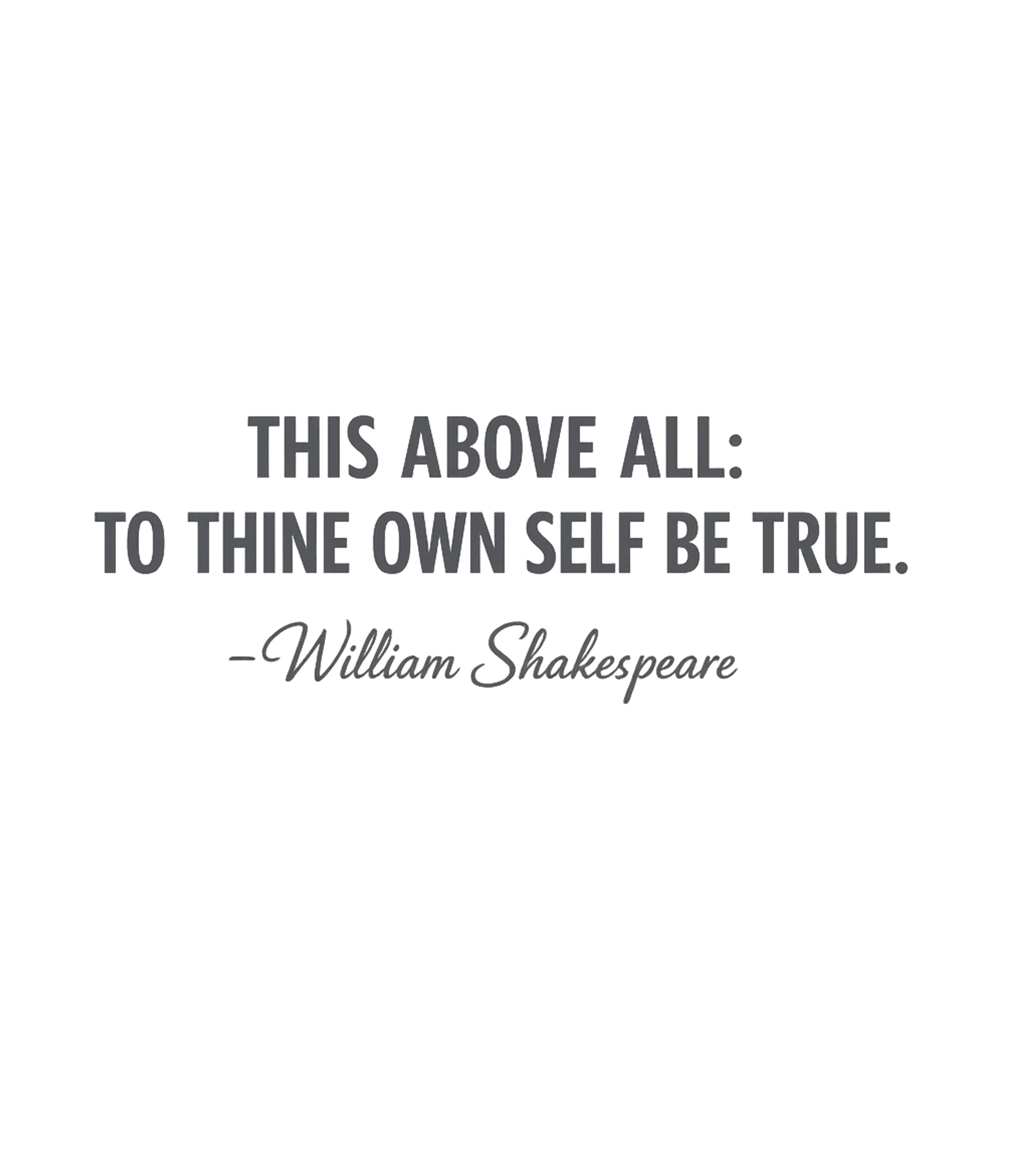 To Thine Own Self Inspirational Messages Premium T-Shirt featuring Embrace authenticity with this profound William Shakespeare – designed by Geoff Brown @ SunFrog To Thine Own Self Inspirational Messages Premium T-Shirt featuring Embrace authenticity with this profound William Shakespeare – designed by Geoff Brown @ SunFrog