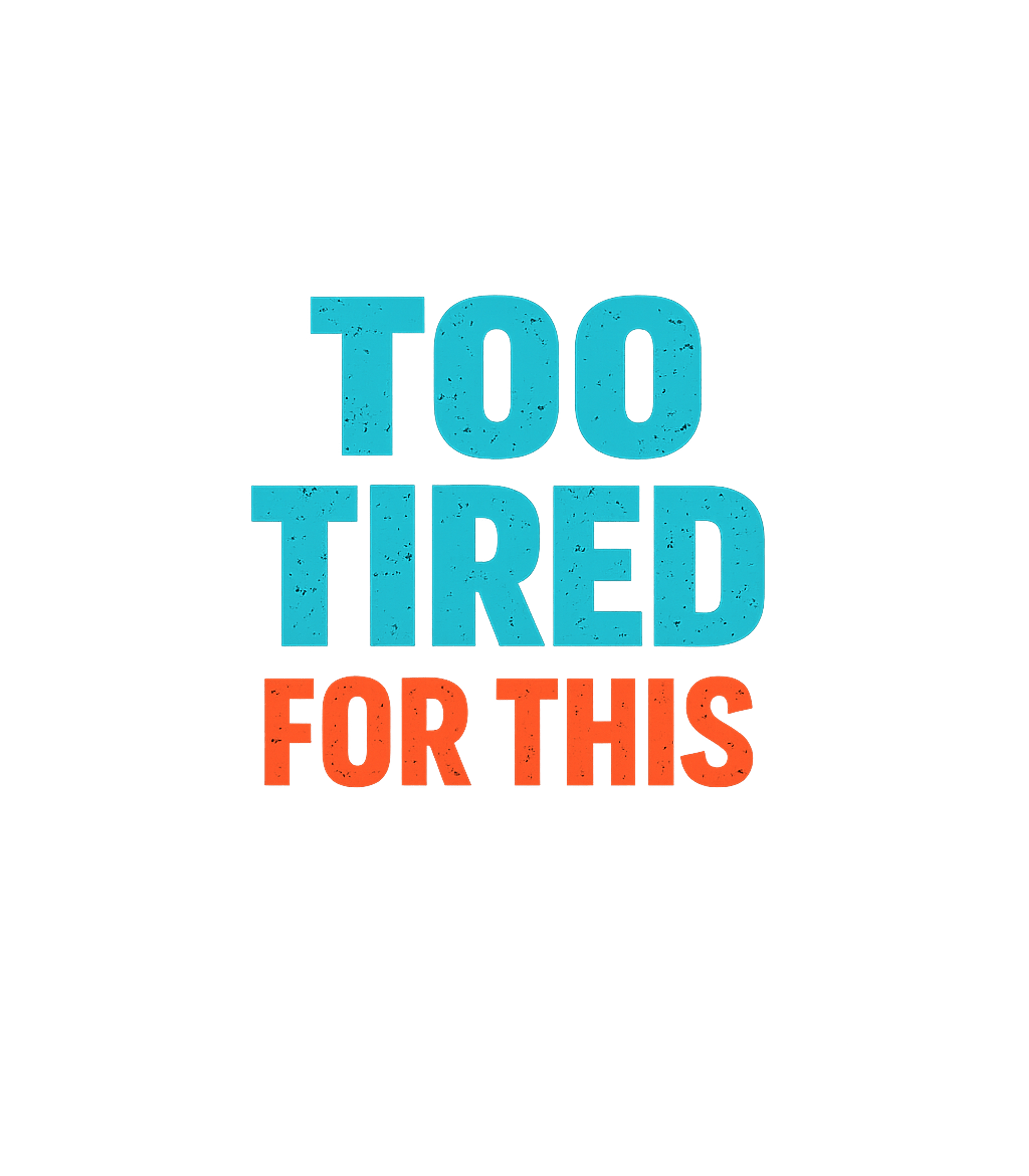 Too Tired For This Sarcasm Hooded Sweatshirt featuring Express your perpetual exhaustion with this "Too Tired For T – designed by Geoff Brown @ SunFrog Too Tired For This Sarcasm Hooded Sweatshirt featuring Express your perpetual exhaustion with this "Too Tired For T – designed by Geoff Brown @ SunFrog