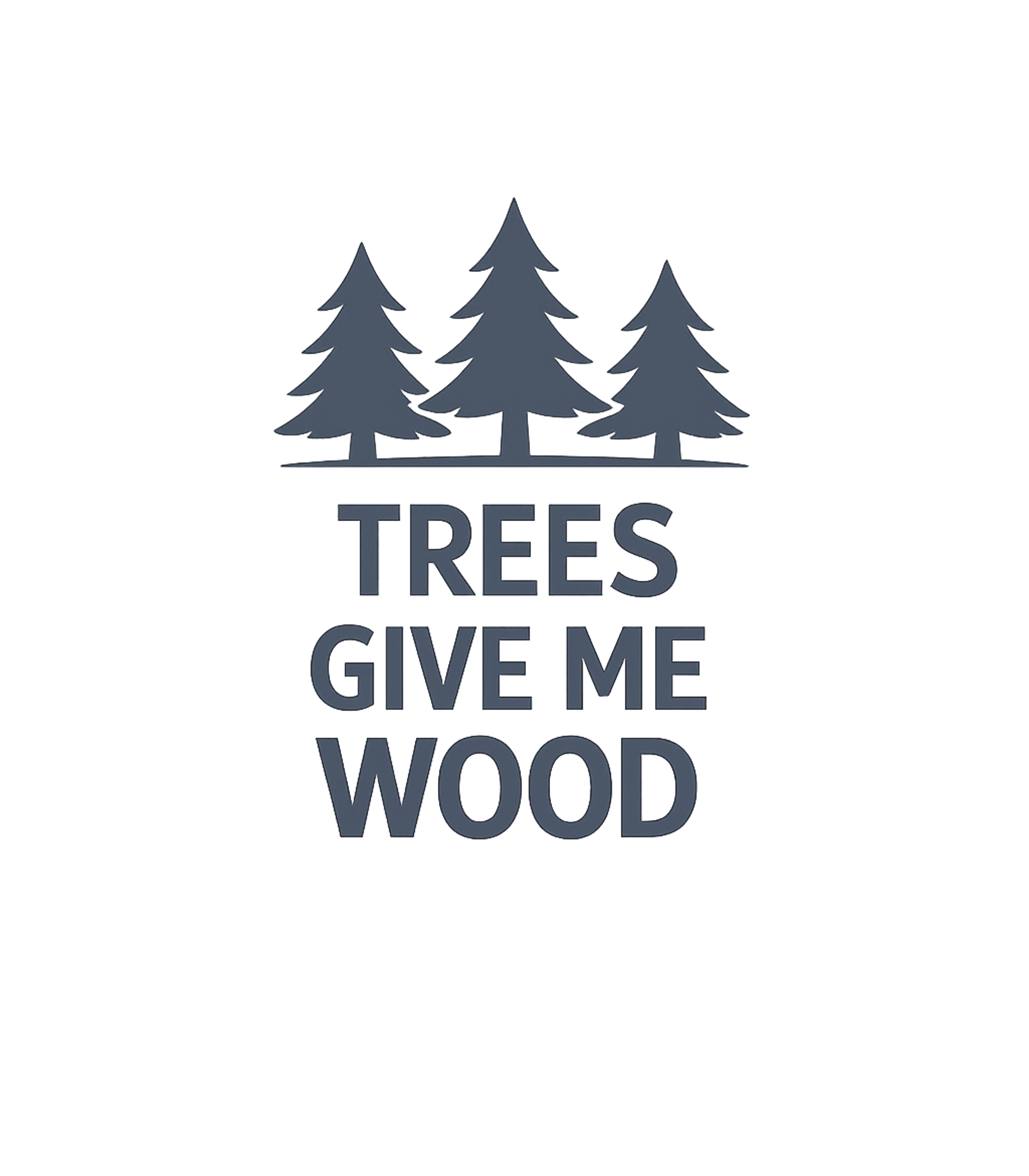 Trees Give Me Wood Sarcasm Premium T-Shirt featuring Show off your love for the outdoors with a humorous twist! T – designed by Geoff Brown @ SunFrog Trees Give Me Wood Sarcasm Premium T-Shirt featuring Show off your love for the outdoors with a humorous twist! T – designed by Geoff Brown @ SunFrog