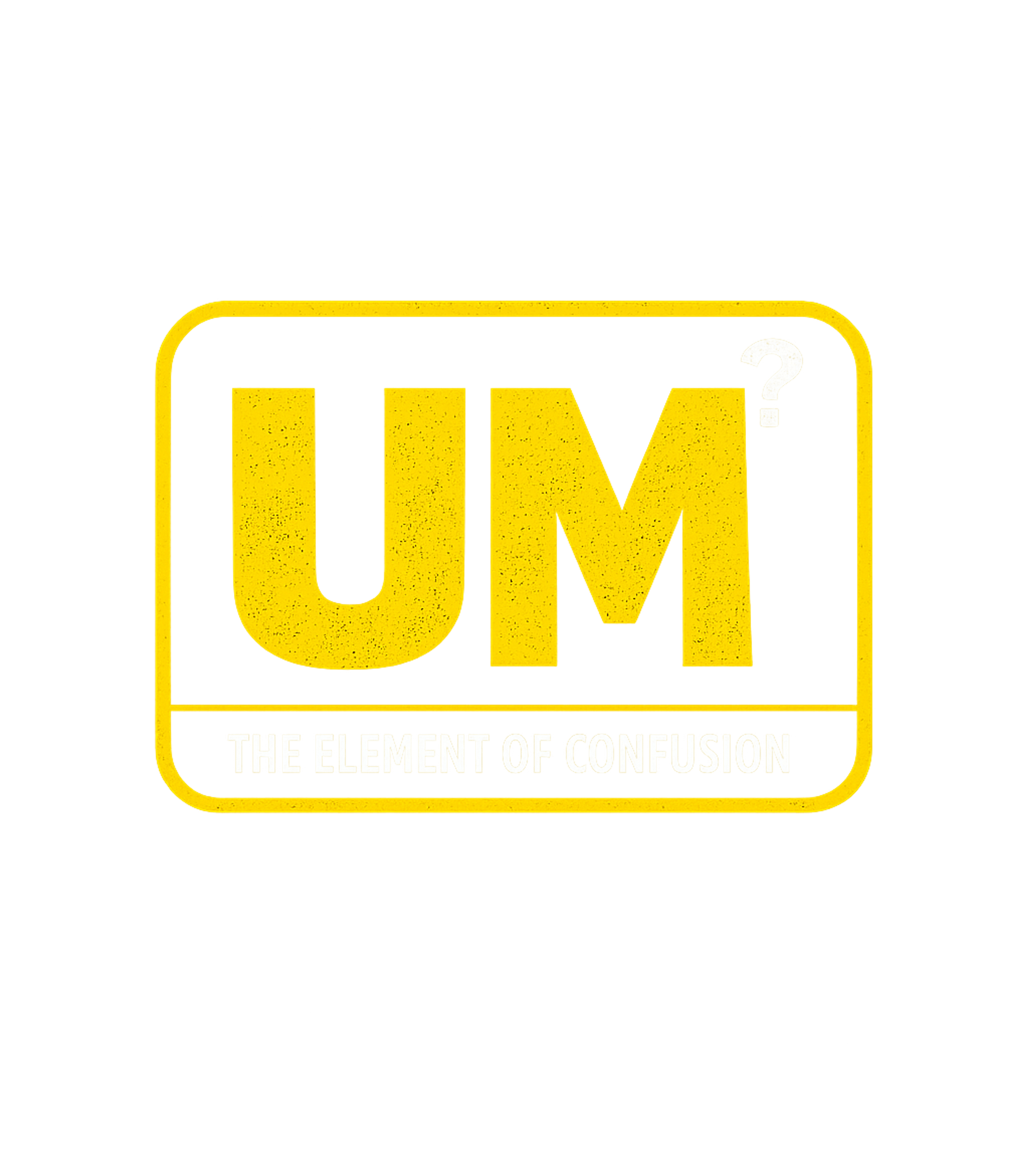 Um Element Confusion Sarcasm Hooded Sweatshirt featuring This design features a witty periodic table parody for "Um", – designed by Geoff Brown @ SunFrog Um Element Confusion Sarcasm Hooded Sweatshirt featuring This design features a witty periodic table parody for "Um", – designed by Geoff Brown @ SunFrog