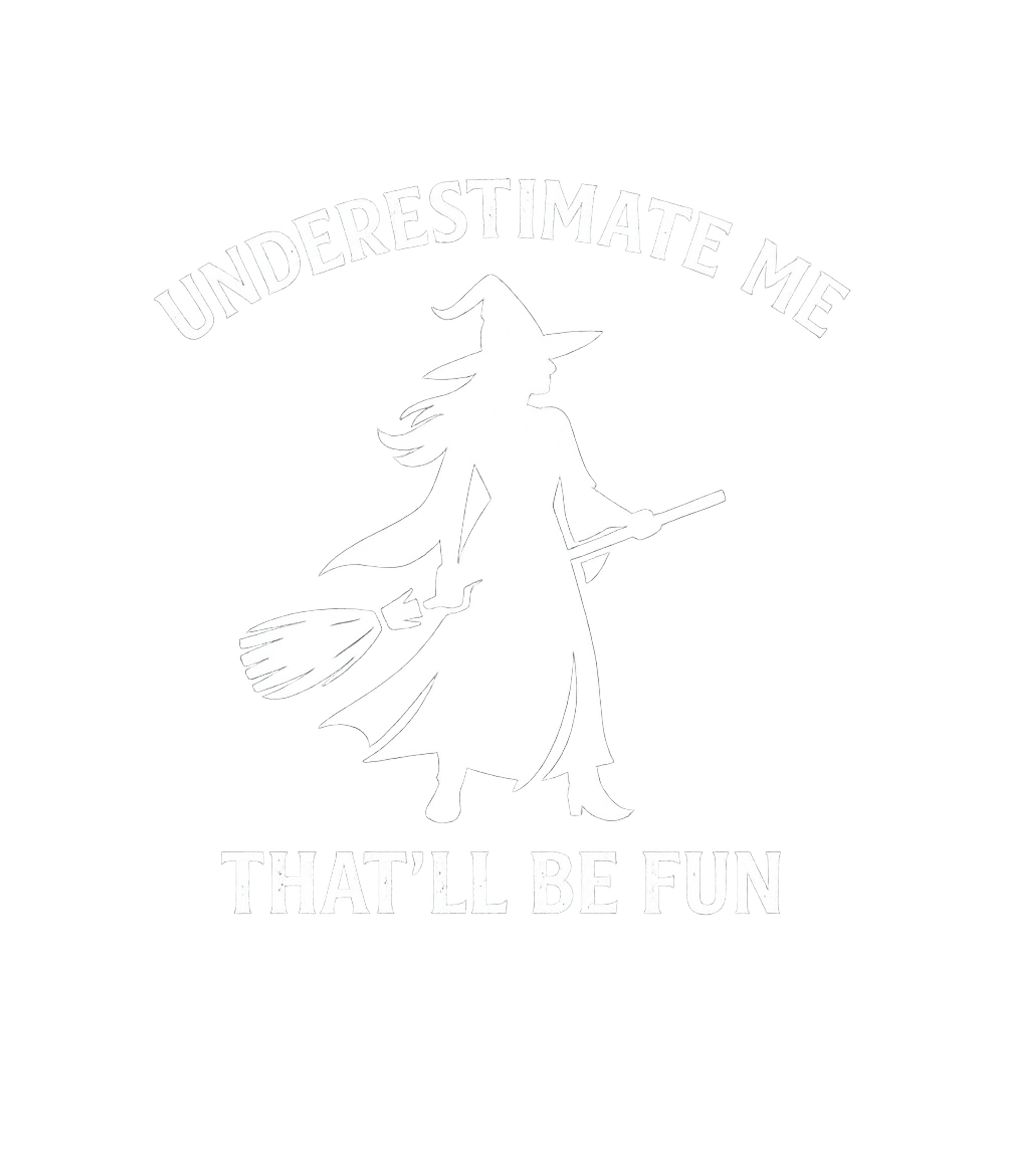 Underestimate Me Fun Witch halloween Premium T-Shirt featuring Embrace your inner witch with this confident and humorous gr – designed by Geoff Brown @ SunFrog Underestimate Me Fun Witch halloween Premium T-Shirt featuring Embrace your inner witch with this confident and humorous gr – designed by Geoff Brown @ SunFrog