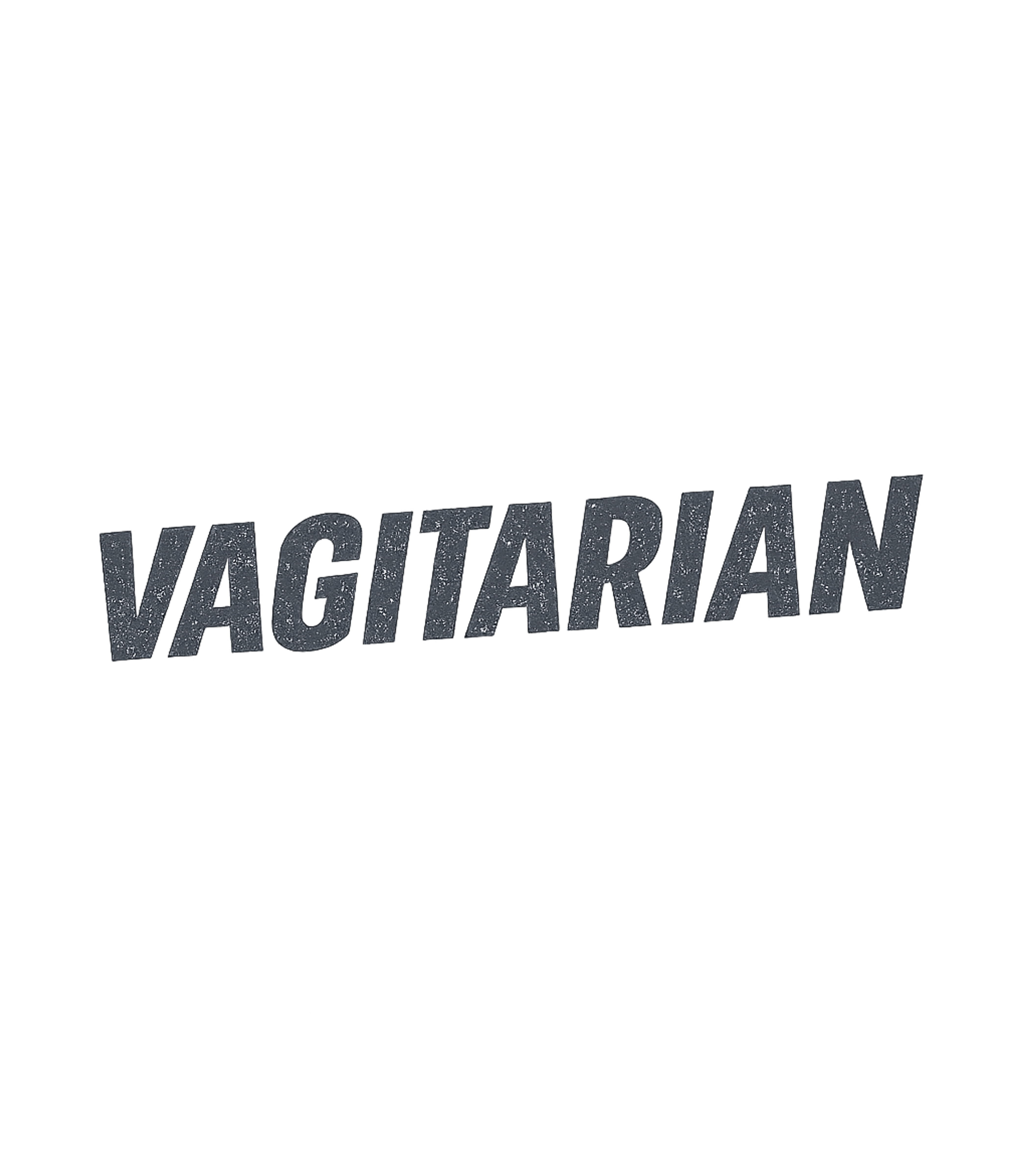 Vagitarian Funny Statement Relationship Humor Premium T-Shirt featuring Embrace your unique dietary preference with this bold 'VAGIT – designed by Geoff Brown @ SunFrog Vagitarian Funny Statement Relationship Humor Premium T-Shirt featuring Embrace your unique dietary preference with this bold 'VAGIT – designed by Geoff Brown @ SunFrog