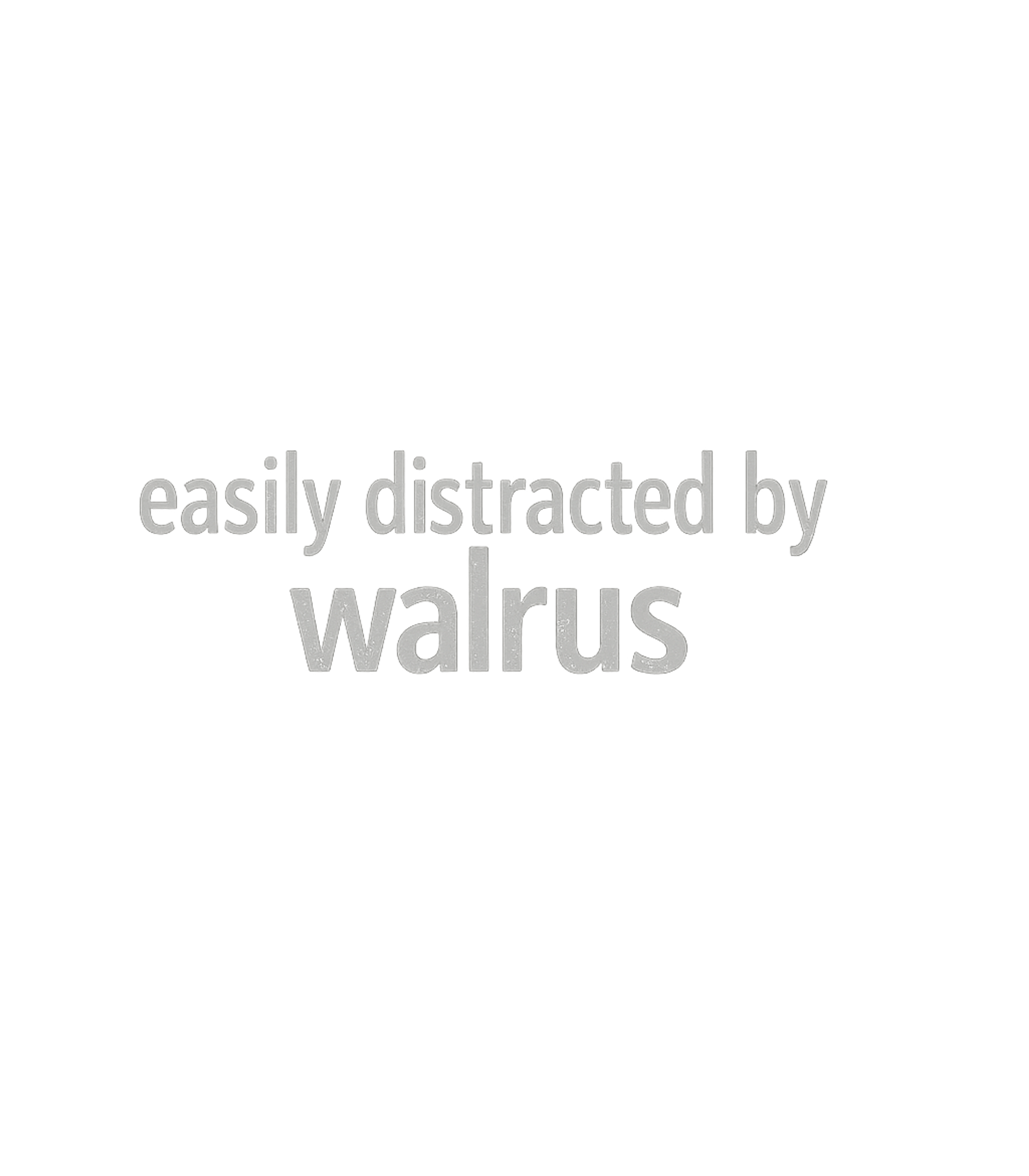 Walrus Distraction Humor Wildlife Premium T-Shirt featuring Show off your quirky personality with this 'Easily Distracte – designed by Geoff Brown @ SunFrog Walrus Distraction Humor Wildlife Premium T-Shirt featuring Show off your quirky personality with this 'Easily Distracte – designed by Geoff Brown @ SunFrog