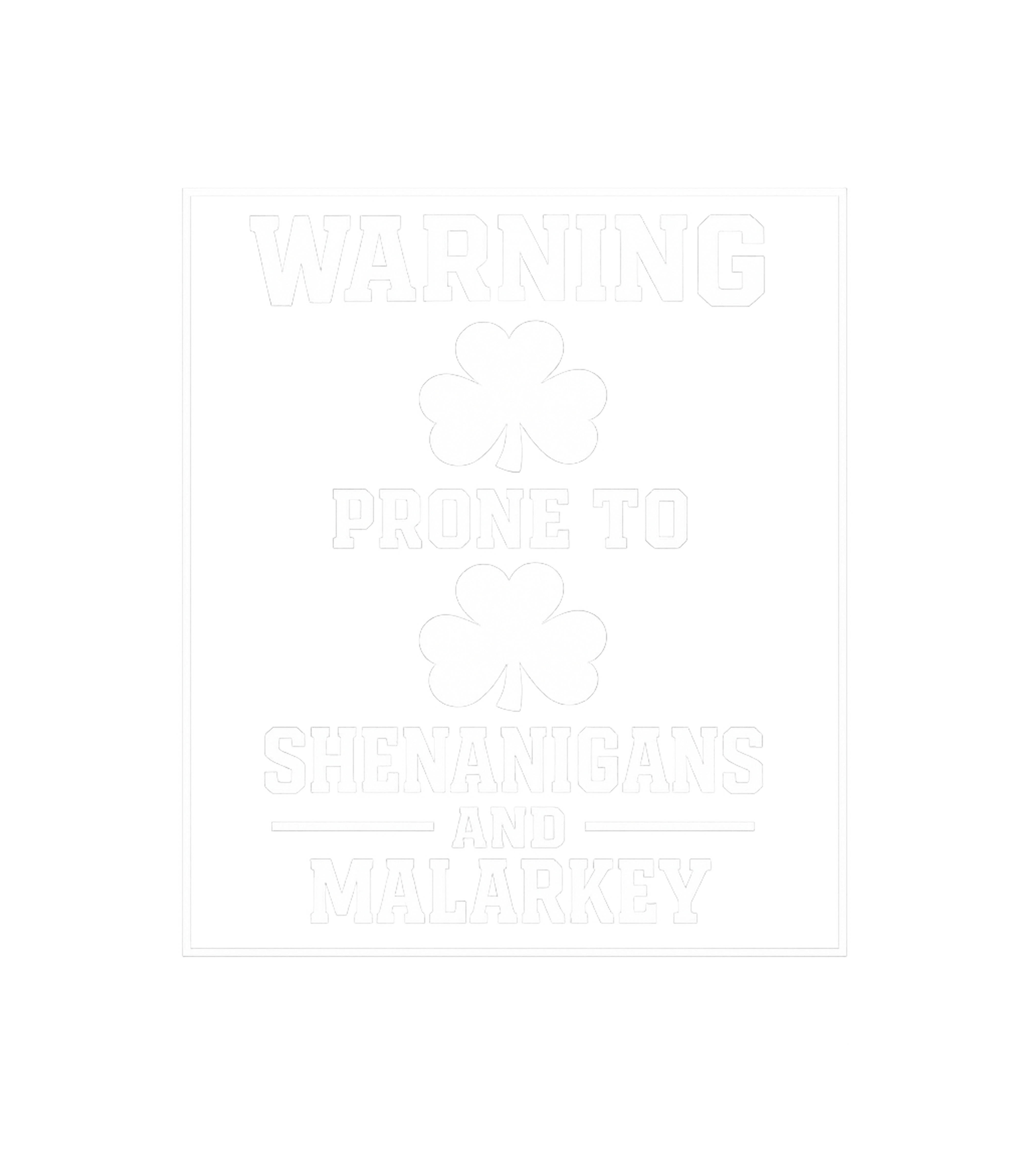 Warning Shenanigans Malarkey St. Patrick's Day Premium T-Shirt featuring Get ready for St – designed by Geoff Brown @ SunFrog Warning Shenanigans Malarkey St. Patrick's Day Premium T-Shirt featuring Get ready for St – designed by Geoff Brown @ SunFrog
