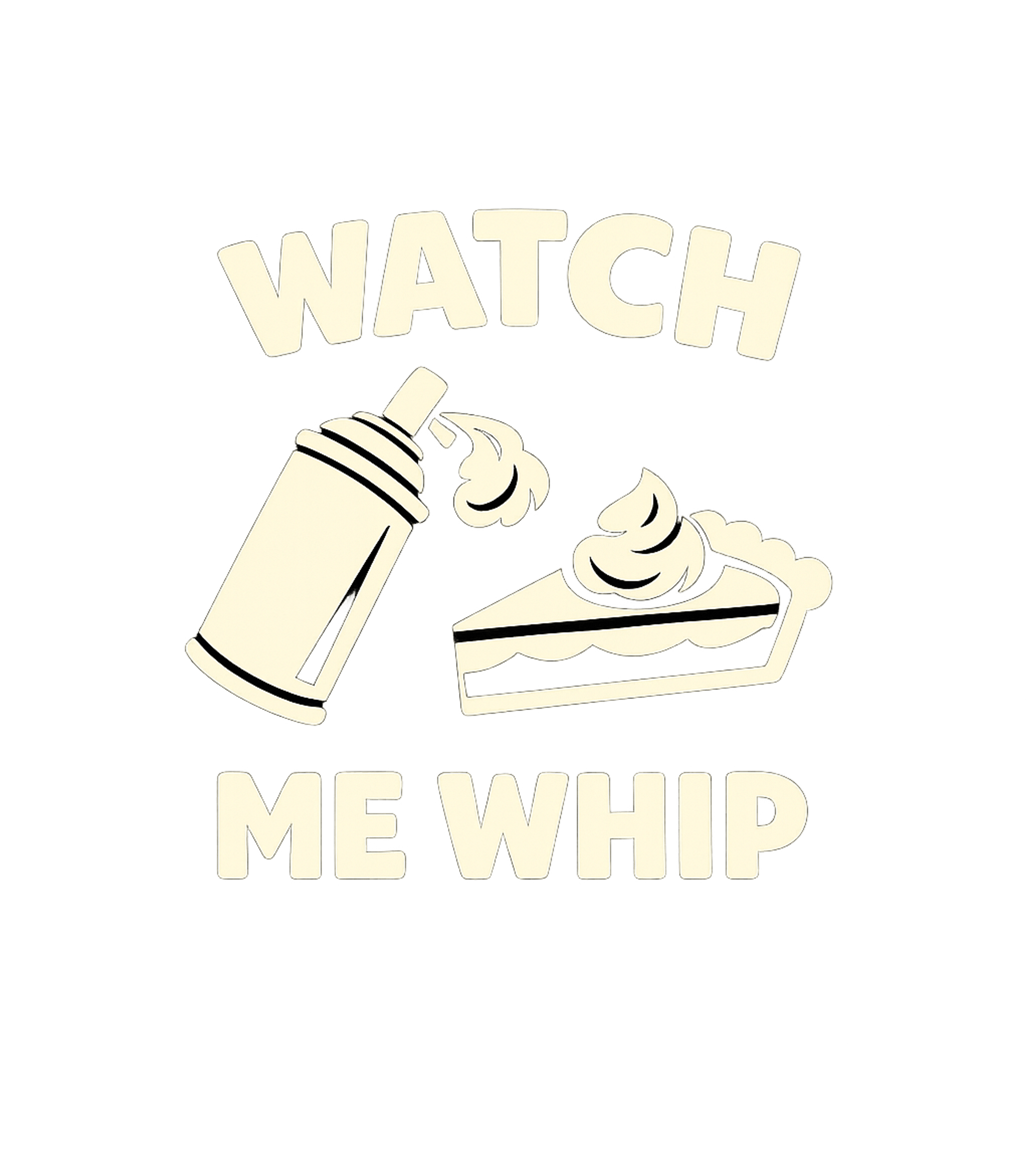 Watch Me Whip Pie Meme Humor Premium T-Shirt featuring Get a laugh with this clever t-shirt featuring a whipped cre – designed by Geoff Brown @ SunFrog Watch Me Whip Pie Meme Humor Premium T-Shirt featuring Get a laugh with this clever t-shirt featuring a whipped cre – designed by Geoff Brown @ SunFrog