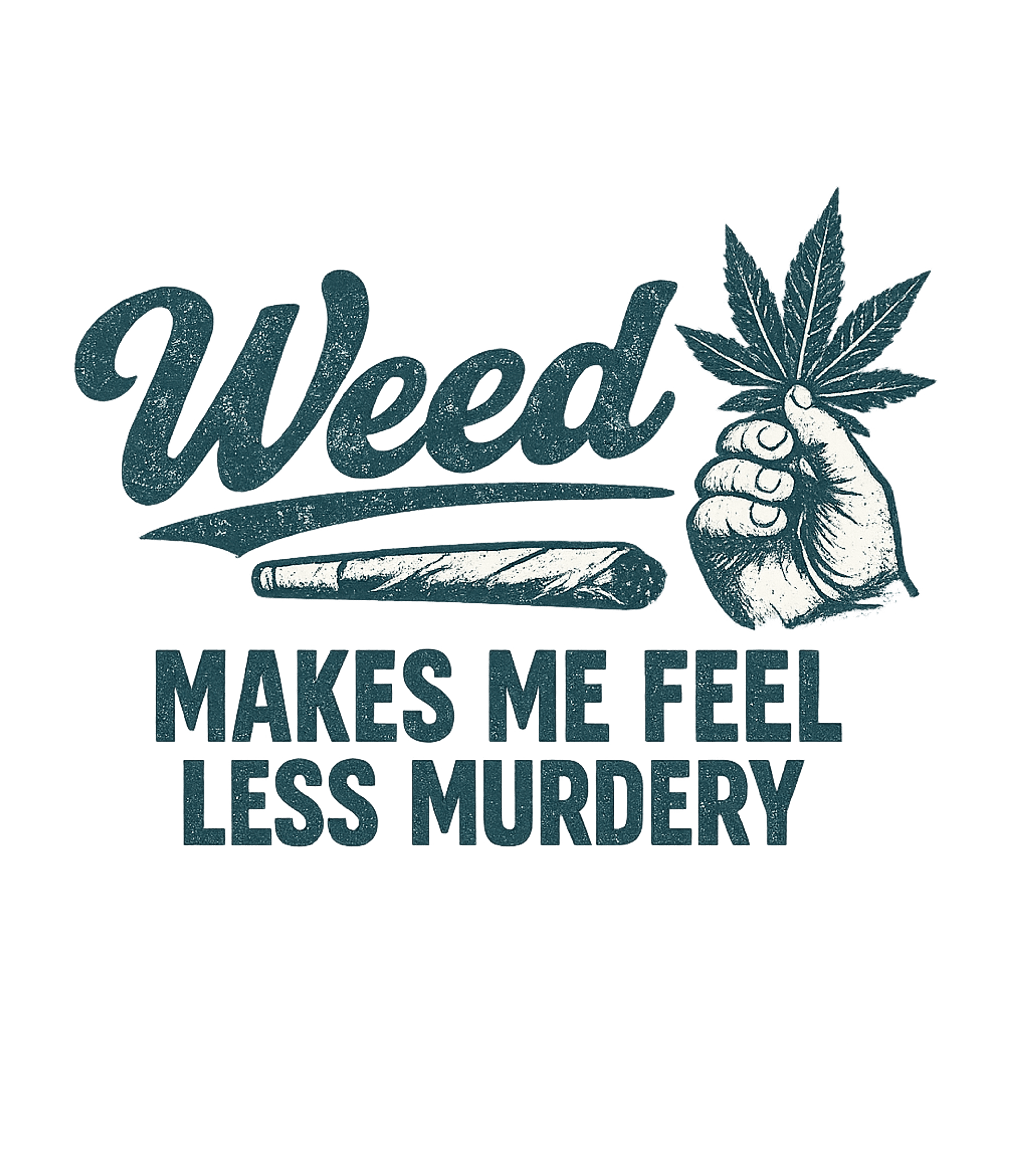 Weed Less Murdery Sarcasm Premium T-Shirt featuring This distressed graphic tee features a bold statement about – designed by Geoff Brown @ SunFrog Weed Less Murdery Sarcasm Premium T-Shirt featuring This distressed graphic tee features a bold statement about – designed by Geoff Brown @ SunFrog