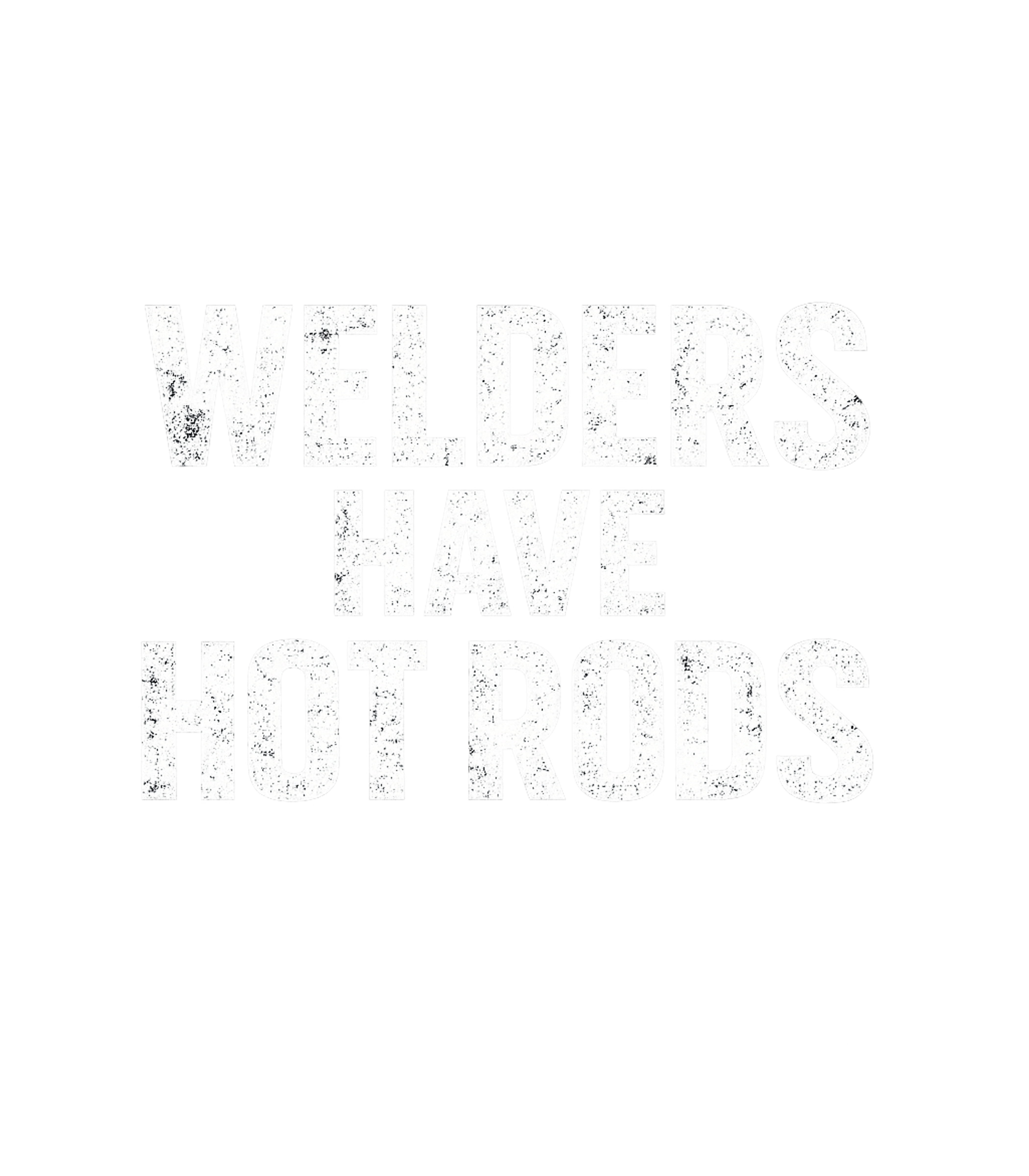 Welders Have Hot Rods Welders Crewneck Sweatshirt featuring This design features a witty phrase playing on the dual mean – designed by Geoff Brown @ SunFrog Welders Have Hot Rods Welders Crewneck Sweatshirt featuring This design features a witty phrase playing on the dual mean – designed by Geoff Brown @ SunFrog